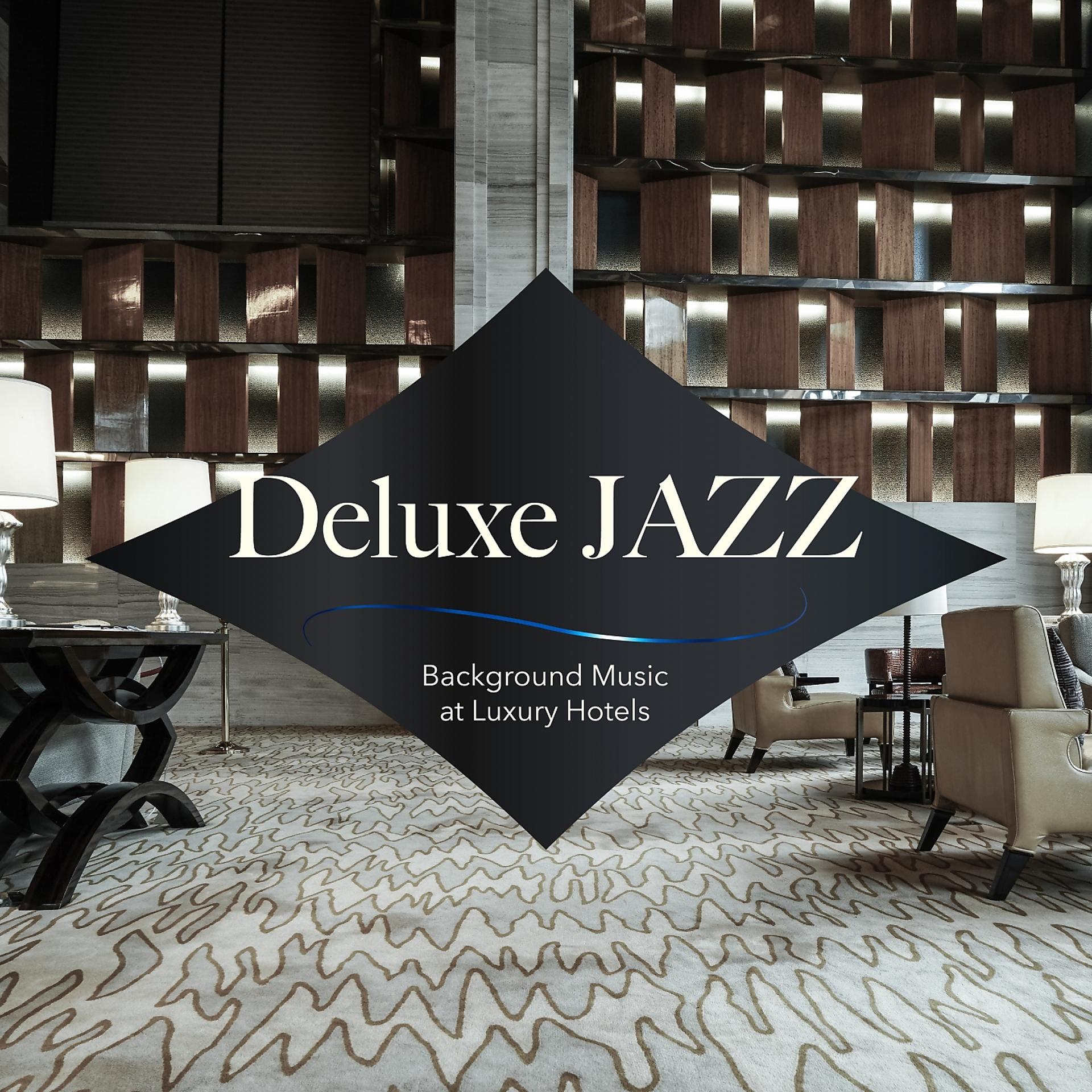 Постер альбома Deluxe Jazz: Background Music at Luxury Hotels