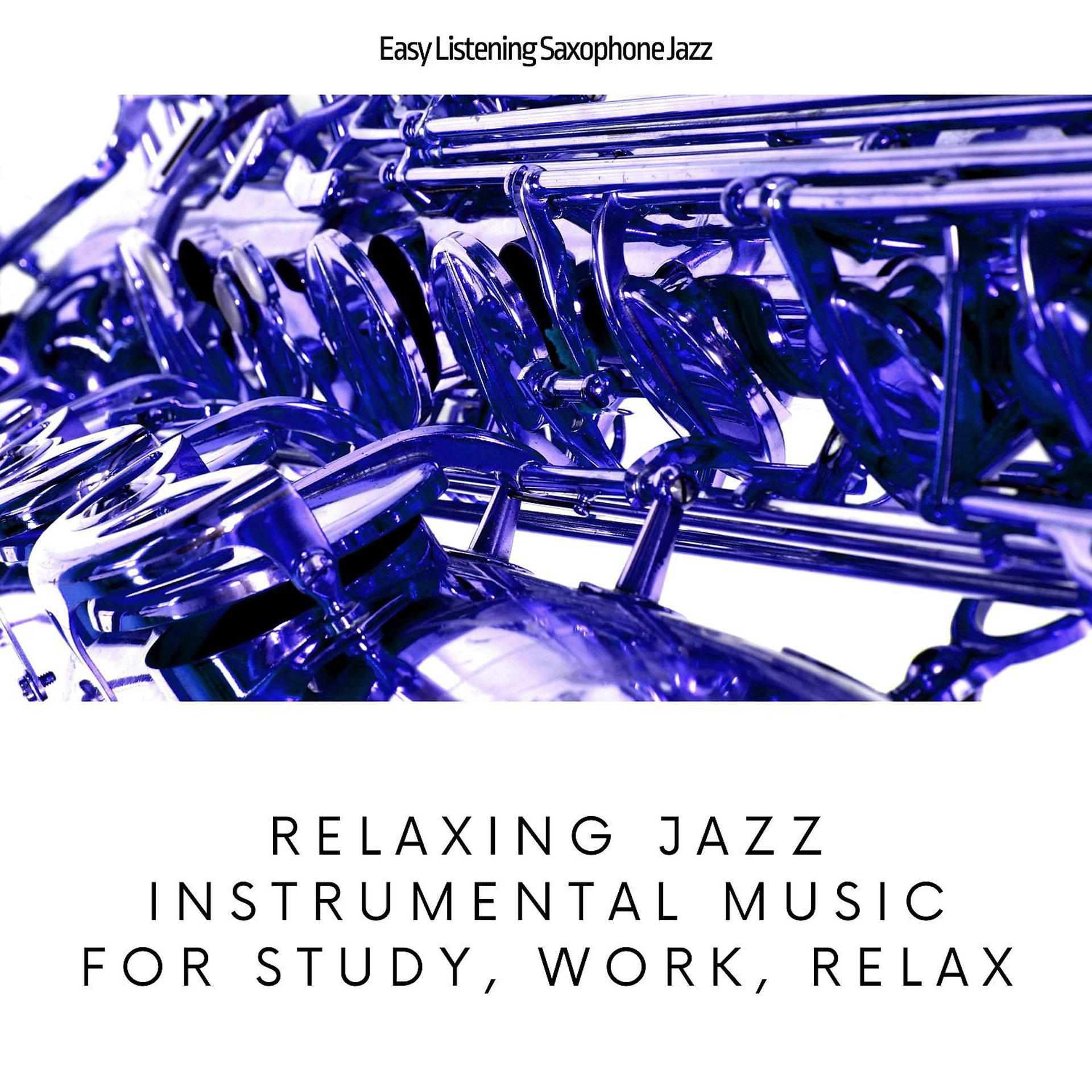 Постер альбома Relaxing Jazz Instrumental Music For Study, Work, Relax