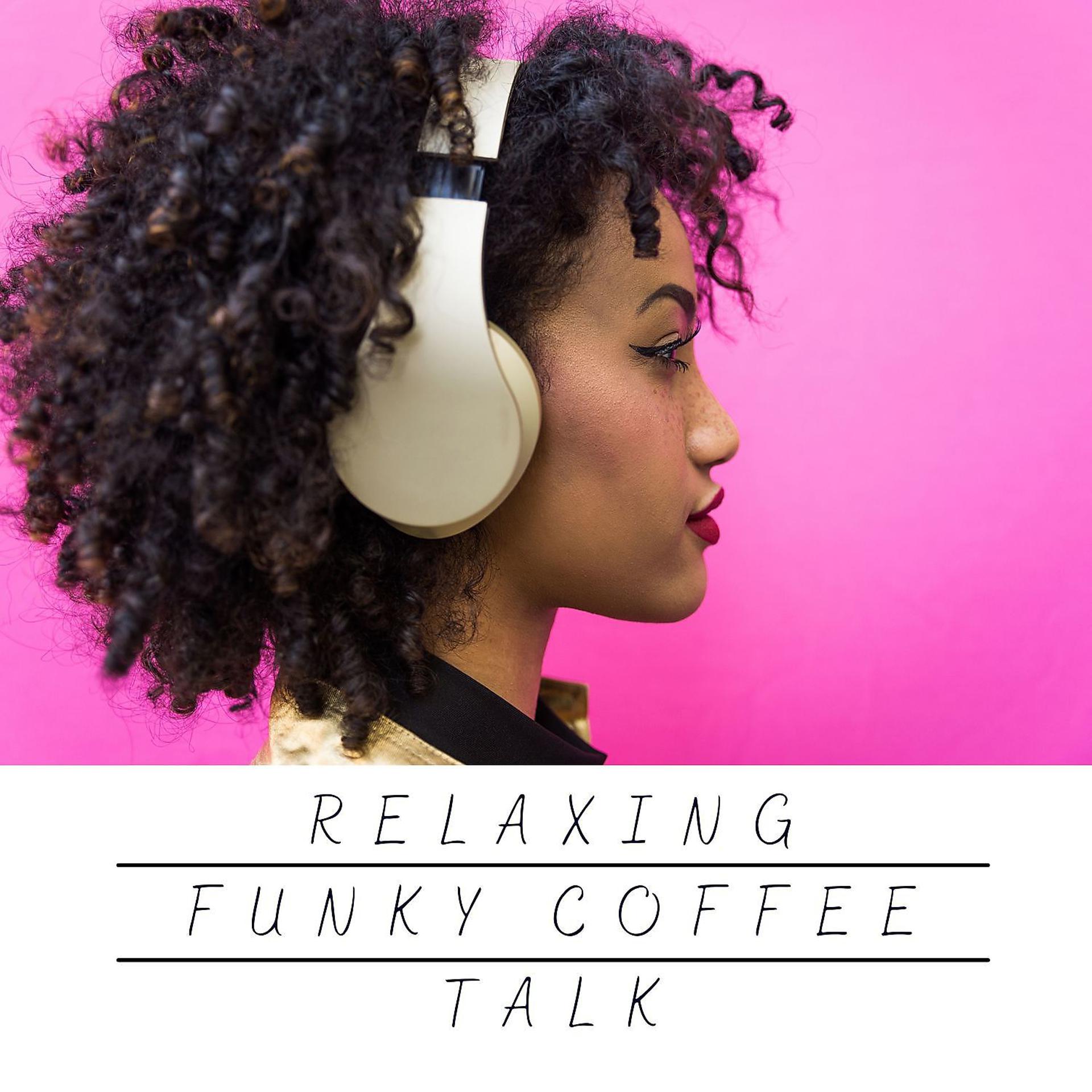 Постер альбома Relaxing Funky Coffee Talk