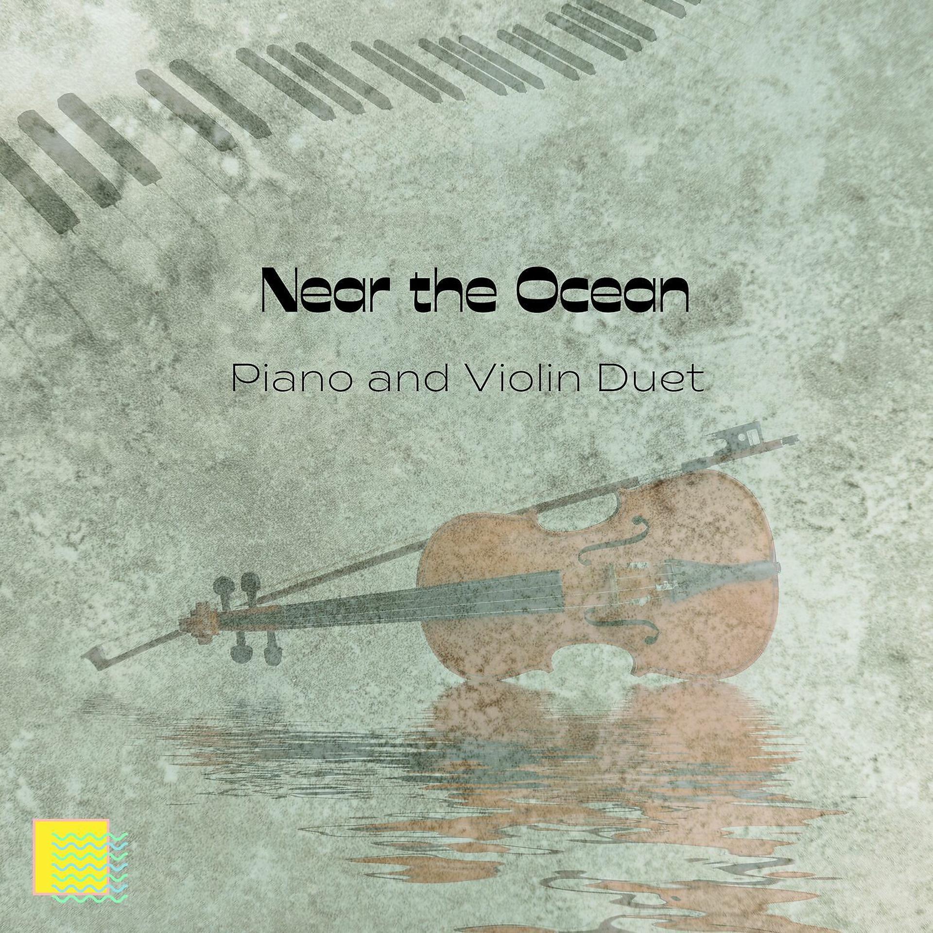 Постер альбома Piano and Violin Duet - Near the Ocean