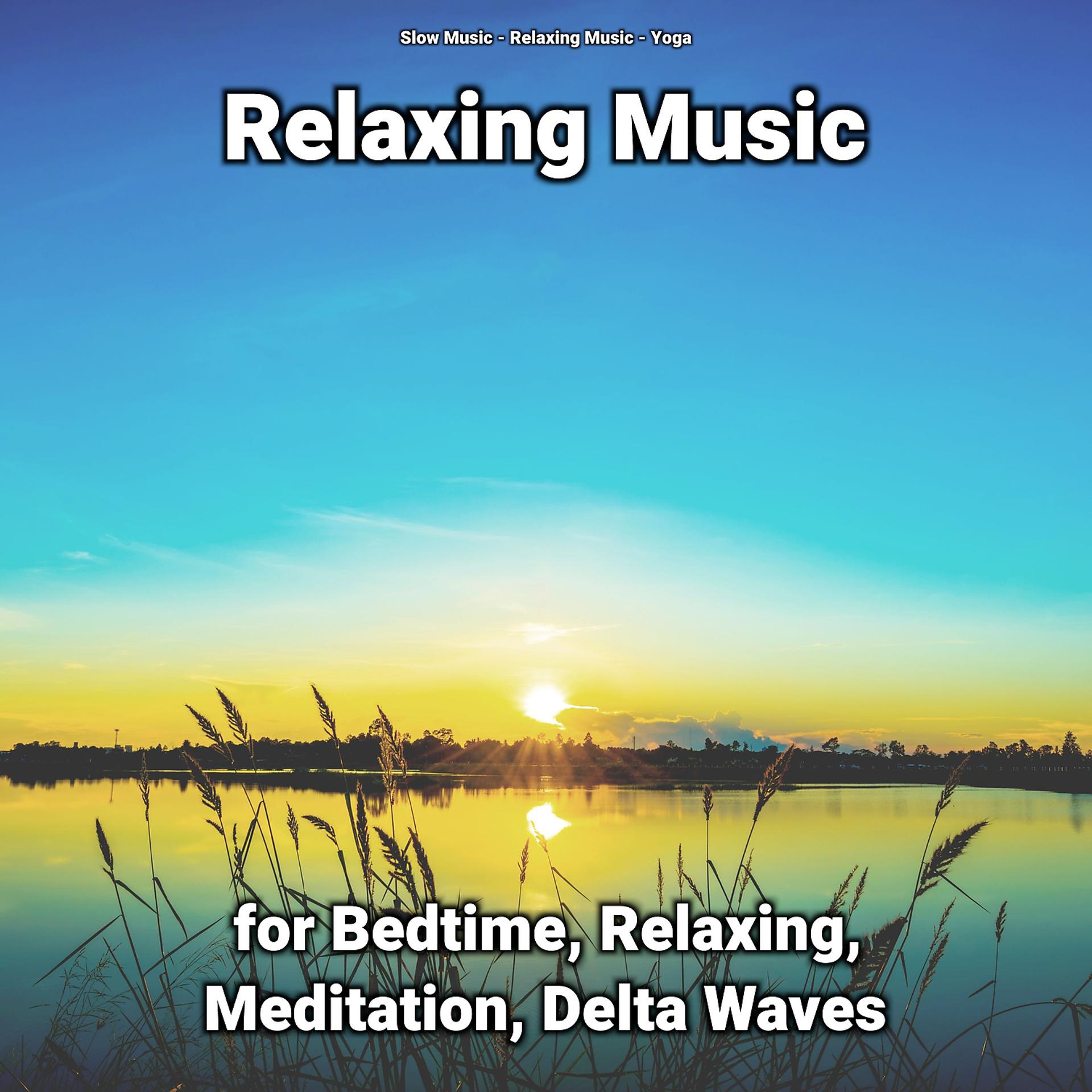 Постер альбома Relaxing Music for Bedtime, Relaxing, Meditation, Delta Waves