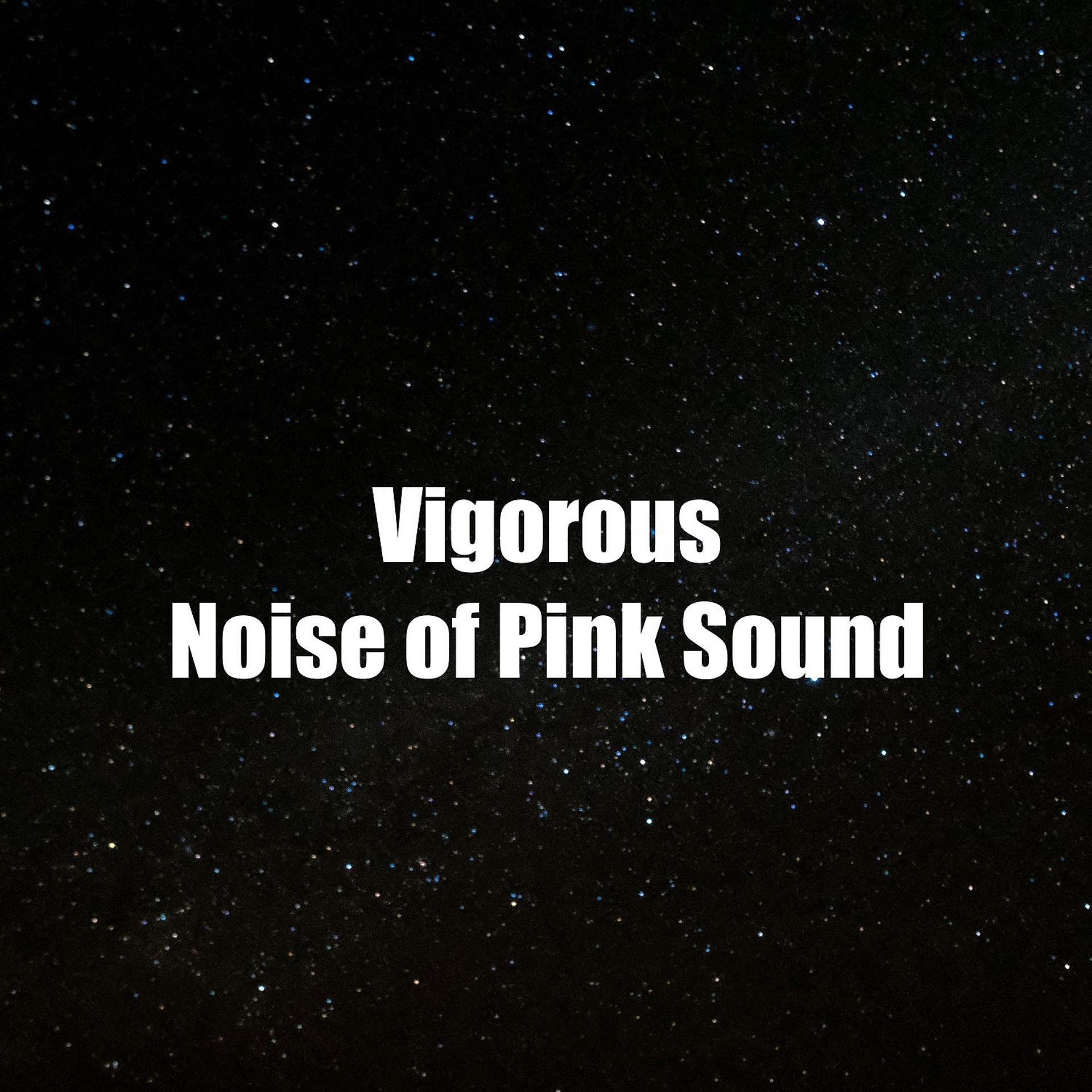 Постер альбома Vigorous Noise of Pink Sound
