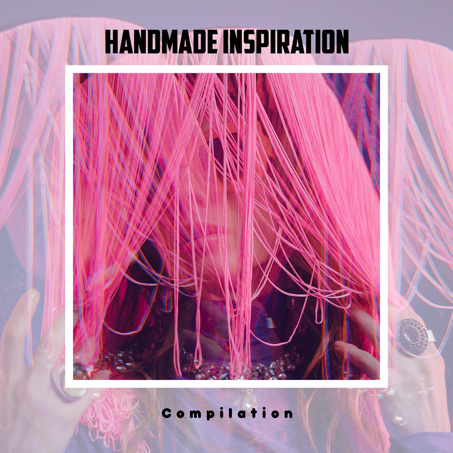Постер альбома Handmade Inspiration Compilation