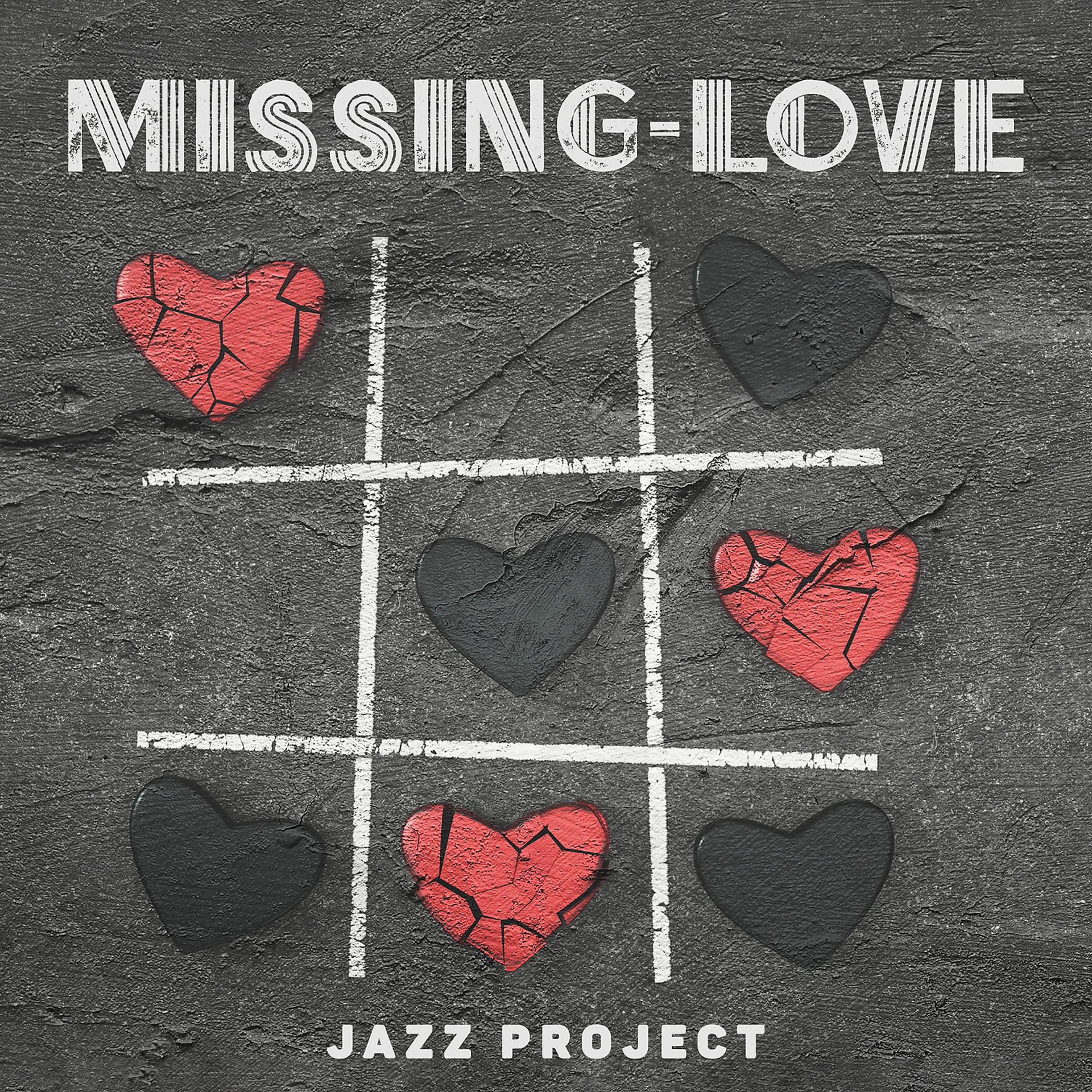 Постер альбома Missing-Love Jazz Project - Smooth Ballads, Nostalgic Background Jazz, Longing for Loved One, Lovesickness