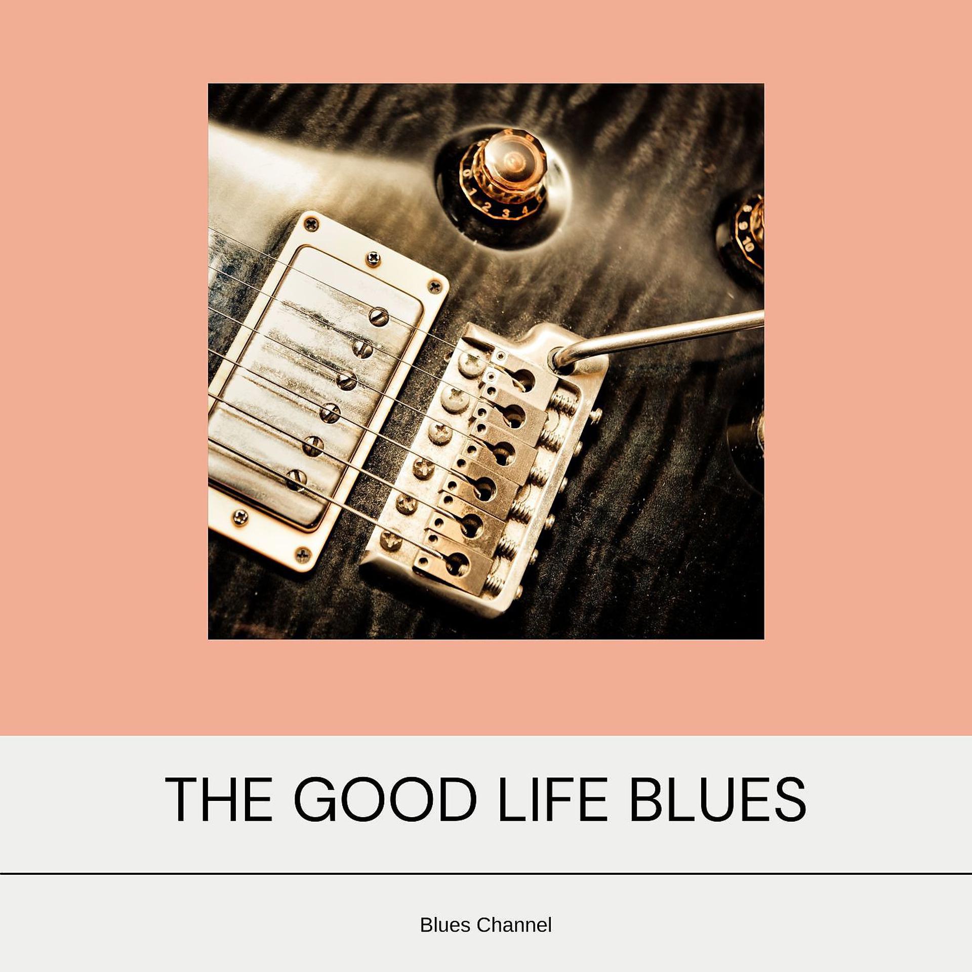Постер альбома The Good Life Blues