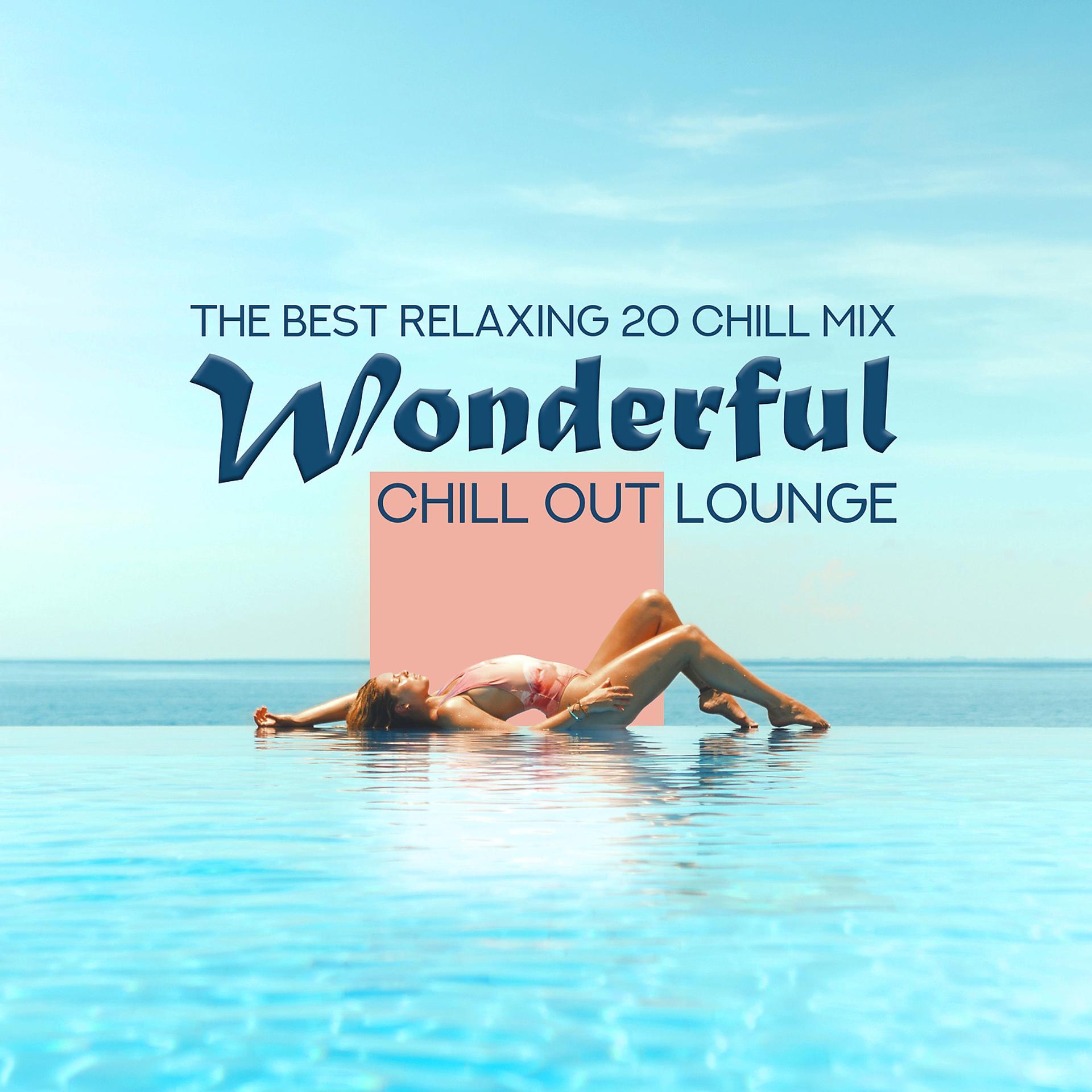 Постер альбома Wonderful Chill Out Lounge – The Best Relaxing 20 Chill Mix, Ibiza Summer, Cafe Beach Bar & Party del Mar