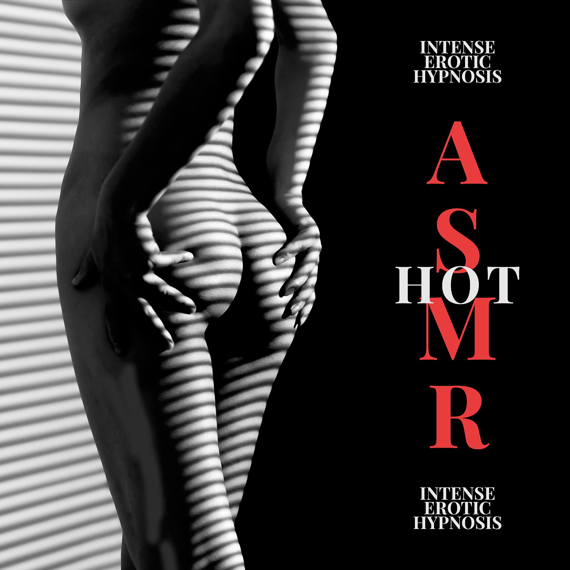 Постер альбома Intense Erotic Hypnosis: Hot ASMR & Body Euphoric Sensations