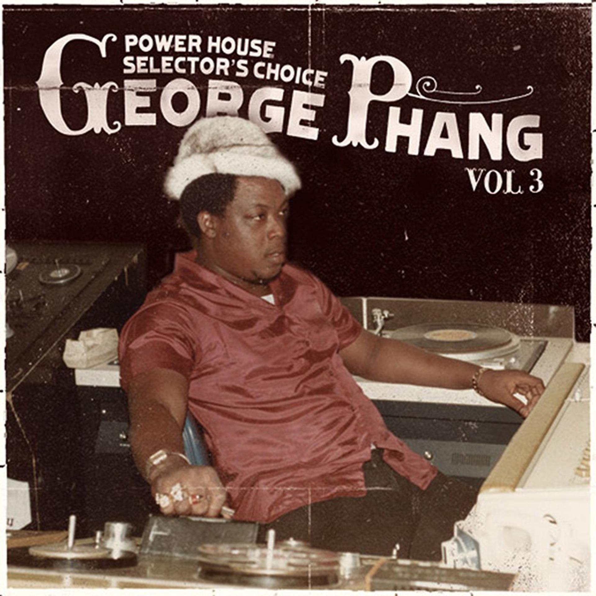 Постер альбома George Phang: Power House Selector's Choice Vol. 3