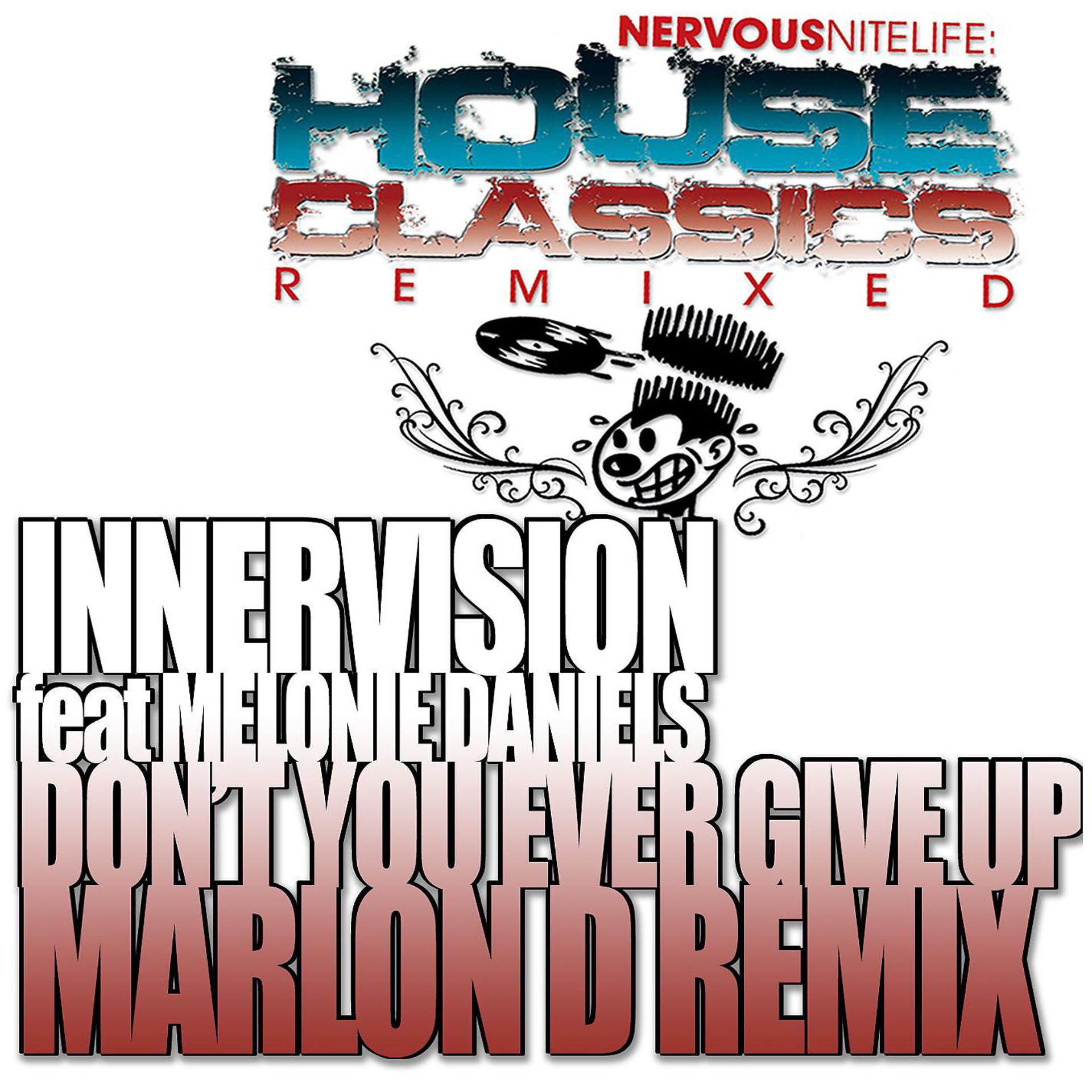 Постер альбома Don't You Ever Give Up (feat. Melonie Daniels) [Marlon D Remixes]