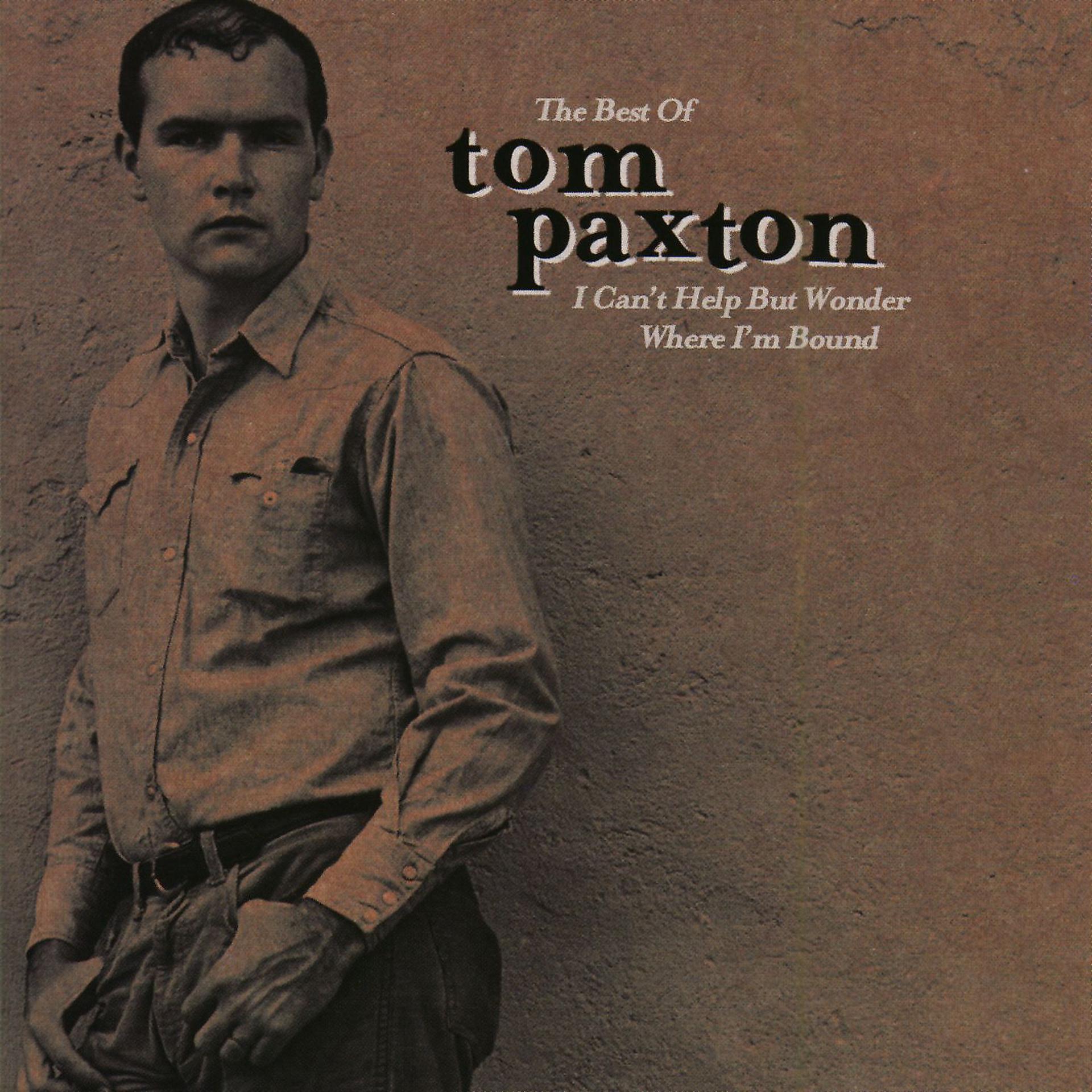 Постер альбома The Best Of Tom Paxton: I Can't Help Wonder Wher I'm Bound: The Elektra Years