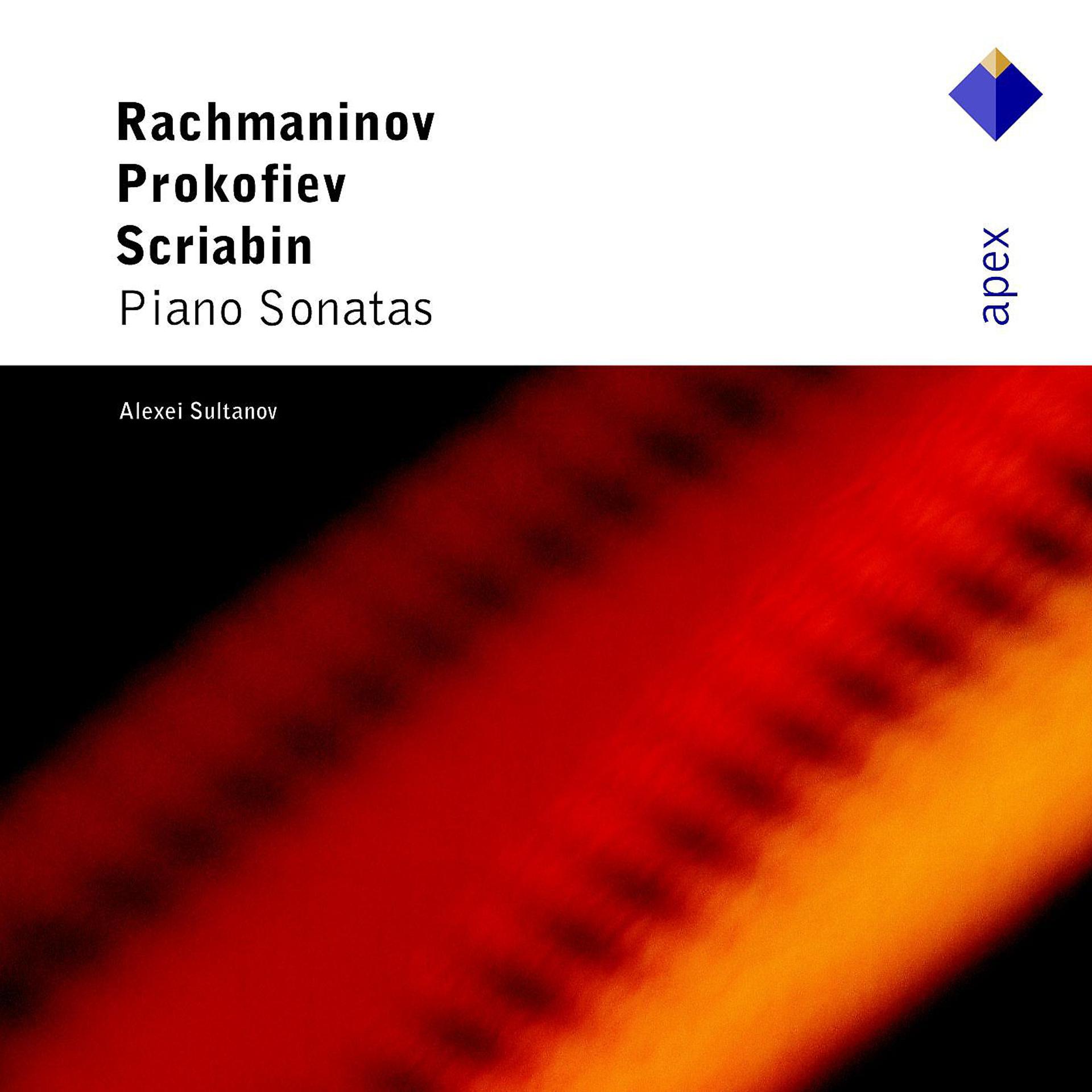 Постер альбома Rachmaninov, Prokofiev & Scriabin : Piano Sonatas  -  Apex