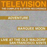 Постер альбома Marquee Moon / Adventure / Live at the Waldorf: The Complete Elektra Recordings Plus Liner Notes
