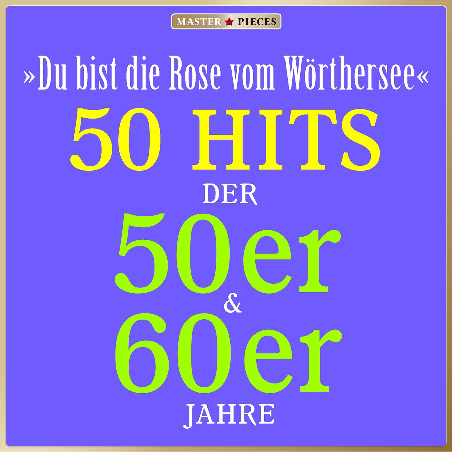 Постер альбома Masterpieces presents Marianne Andergast & Hans Lang: Du bist die Rose vom Wörthersee (50 Hits der 50er & 60er)