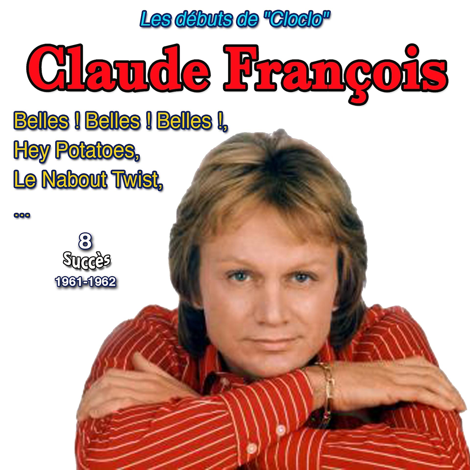 Постер альбома Les débuts de "Cloclo" - Claude françois : belles, ! Belle ! Belles !