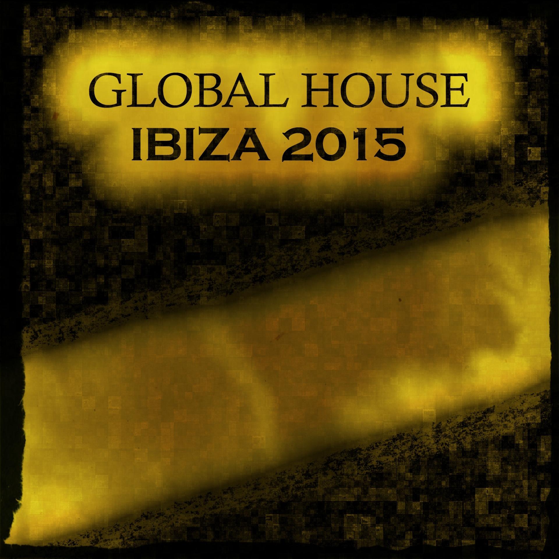 Постер альбома Global House Ibiza 2015 (85 Essential House Sessions New Miami, Ibiza, San Diego, Amsterdam Underground Melbourne Dance Electro Hits)