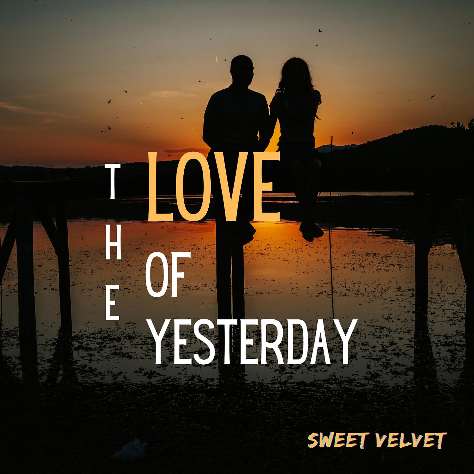 Постер альбома The Love Of Yesterday