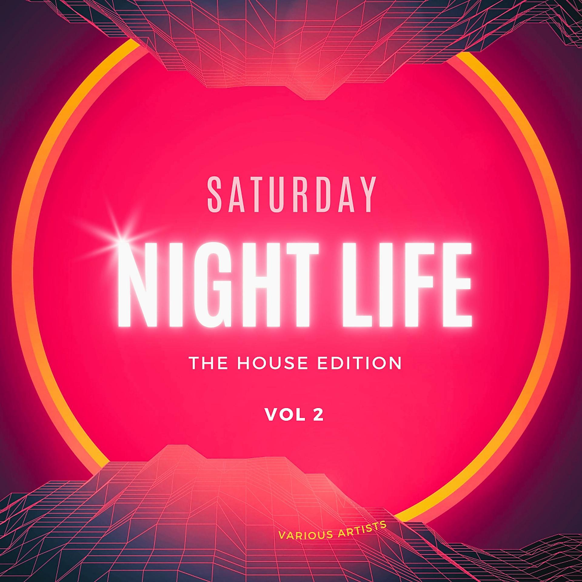 Постер альбома Saturday Night Life (The House Edition), Vol. 2