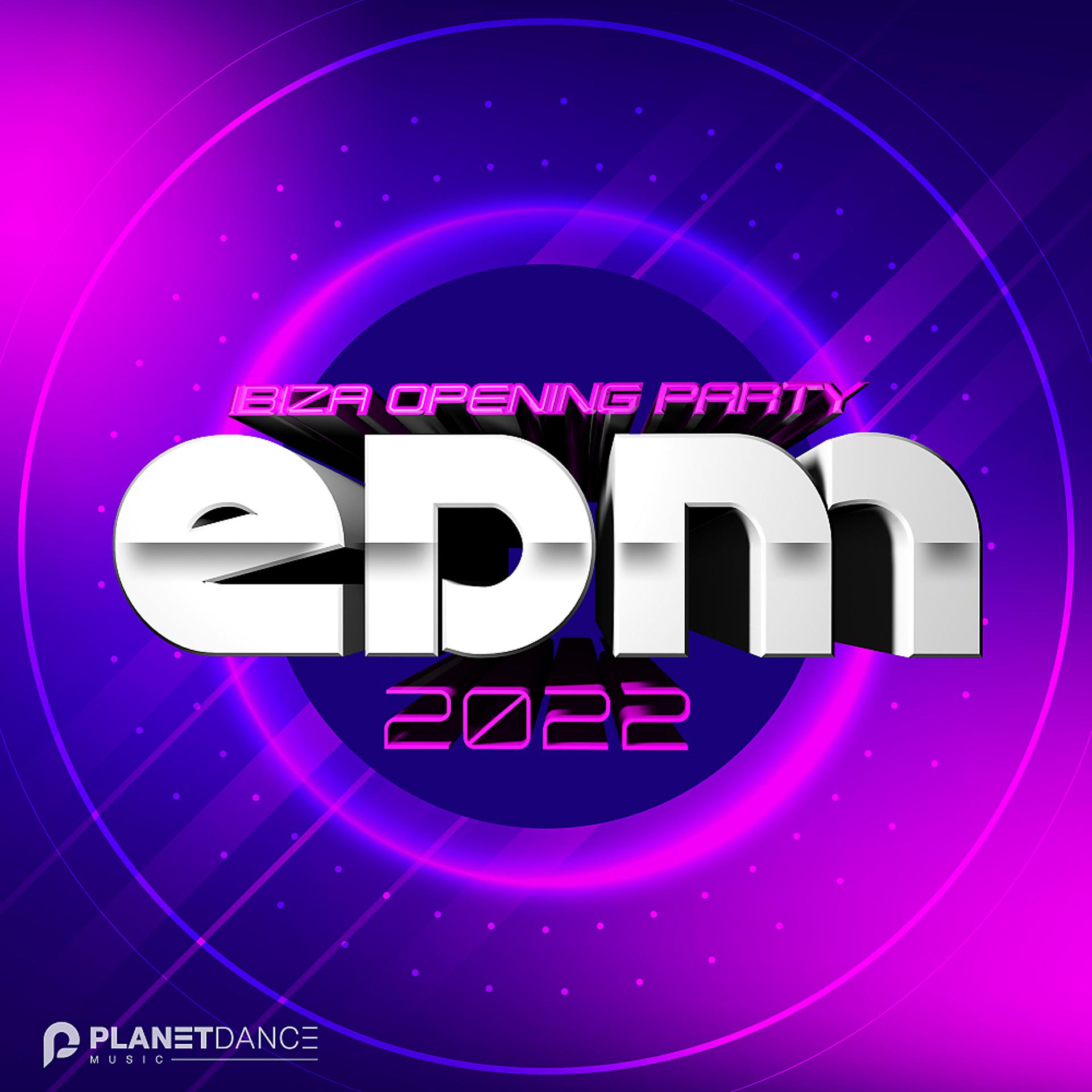 Постер альбома EDM 2022 Ibiza Opening Party