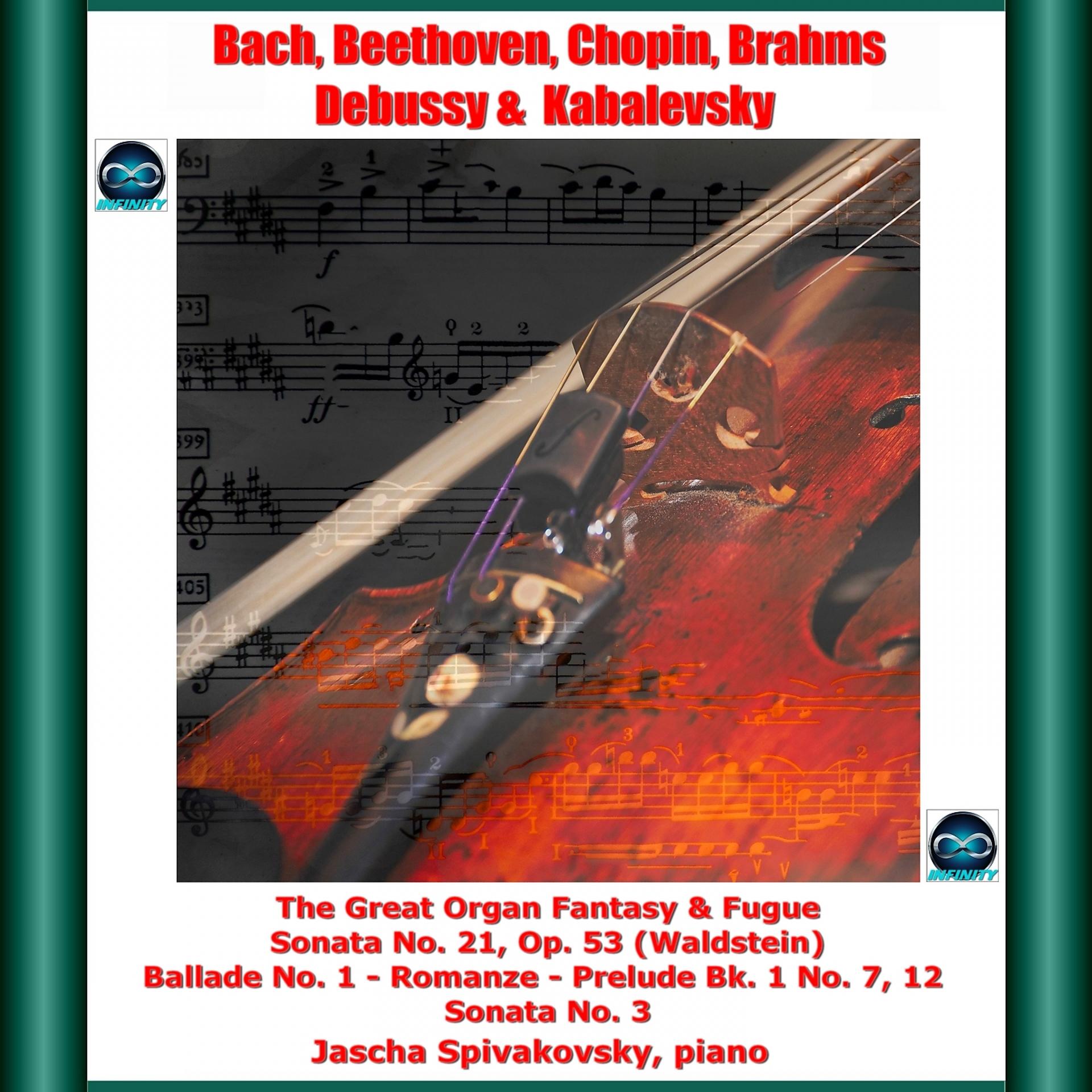 Постер альбома Bach, Beethoven, Chopin, Brahms, Debussy & Kabalevsky:The Great Organ Fantasy & Fugue - Sonata No. 21, Op. 53 (Waldstein) - Ballade No. 1 - Romanze - Prelude Bk. 1 No. 7, 12 - Sonata No. 3