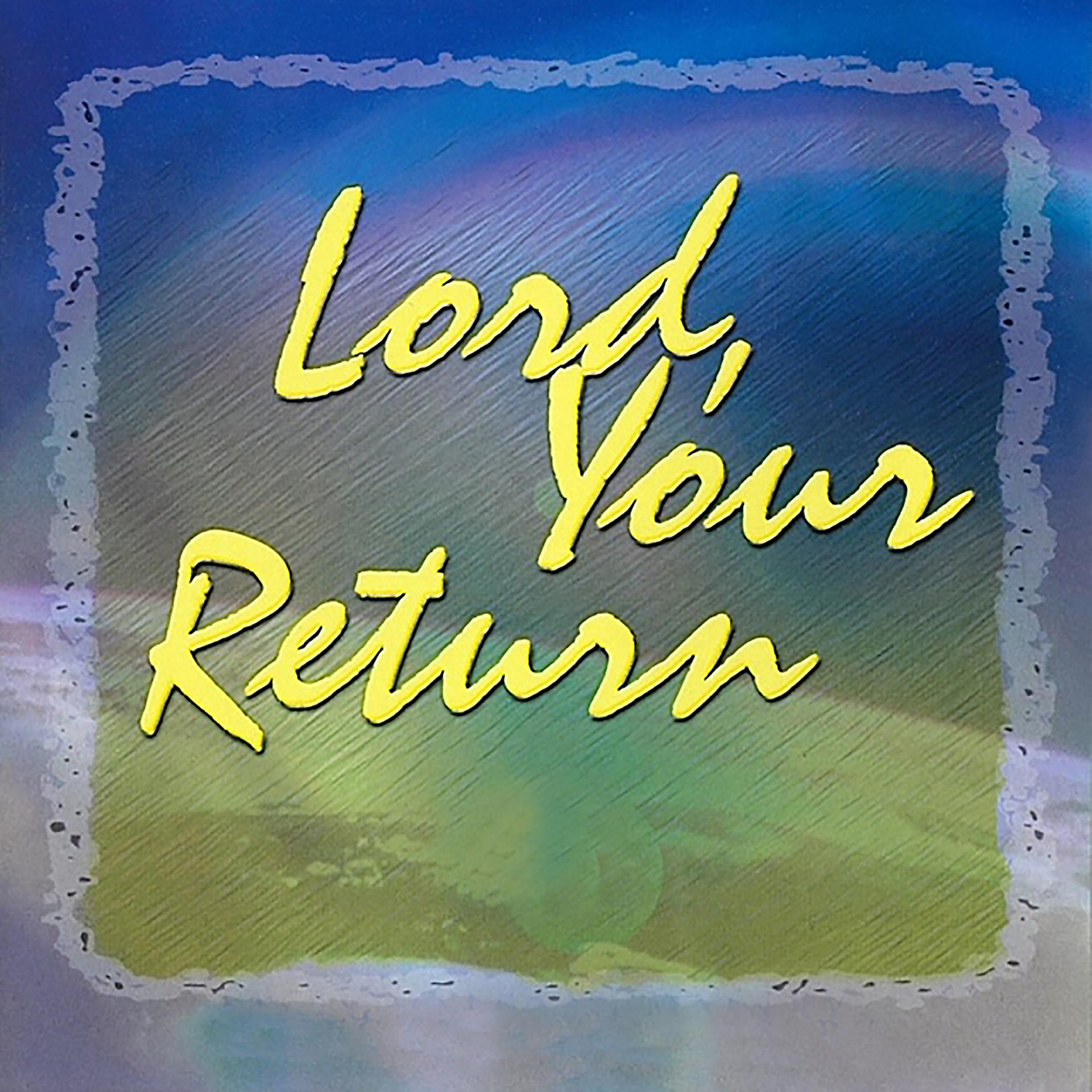 Постер альбома Lord, Your Return