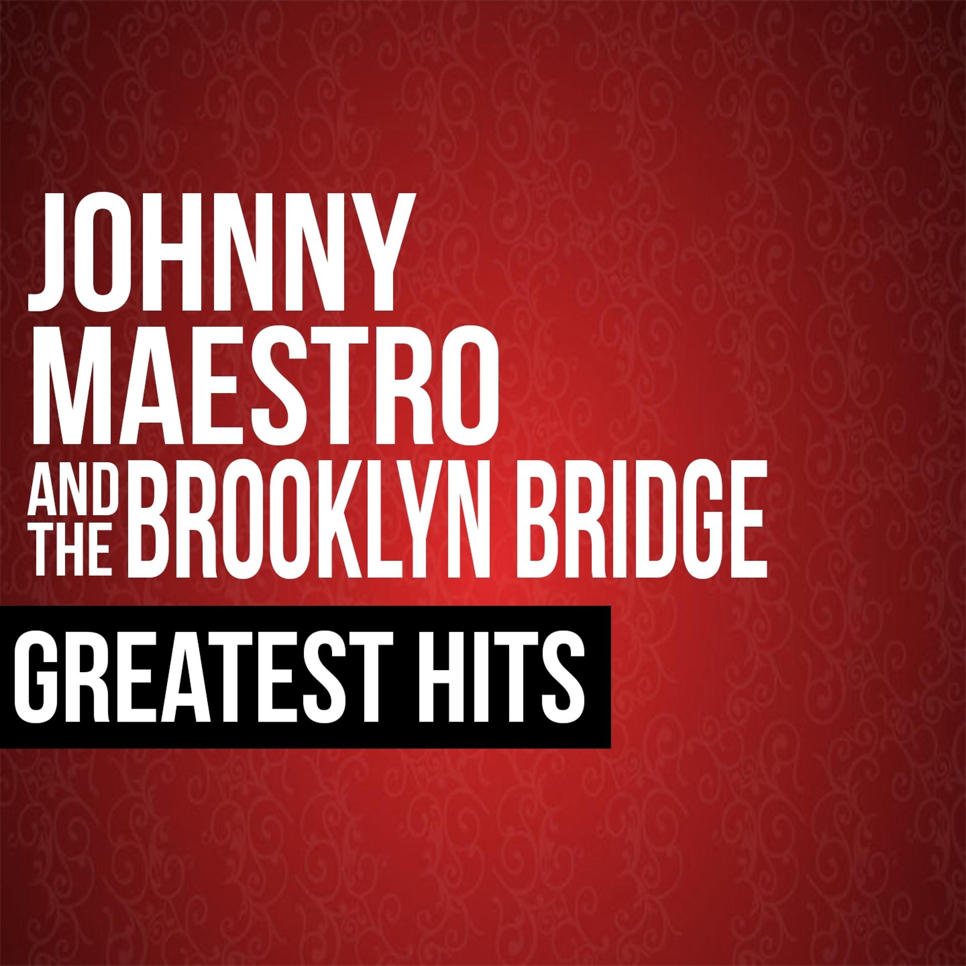 Постер альбома Johnny Maestro & The Brooklyn Bridge Greatest Hits