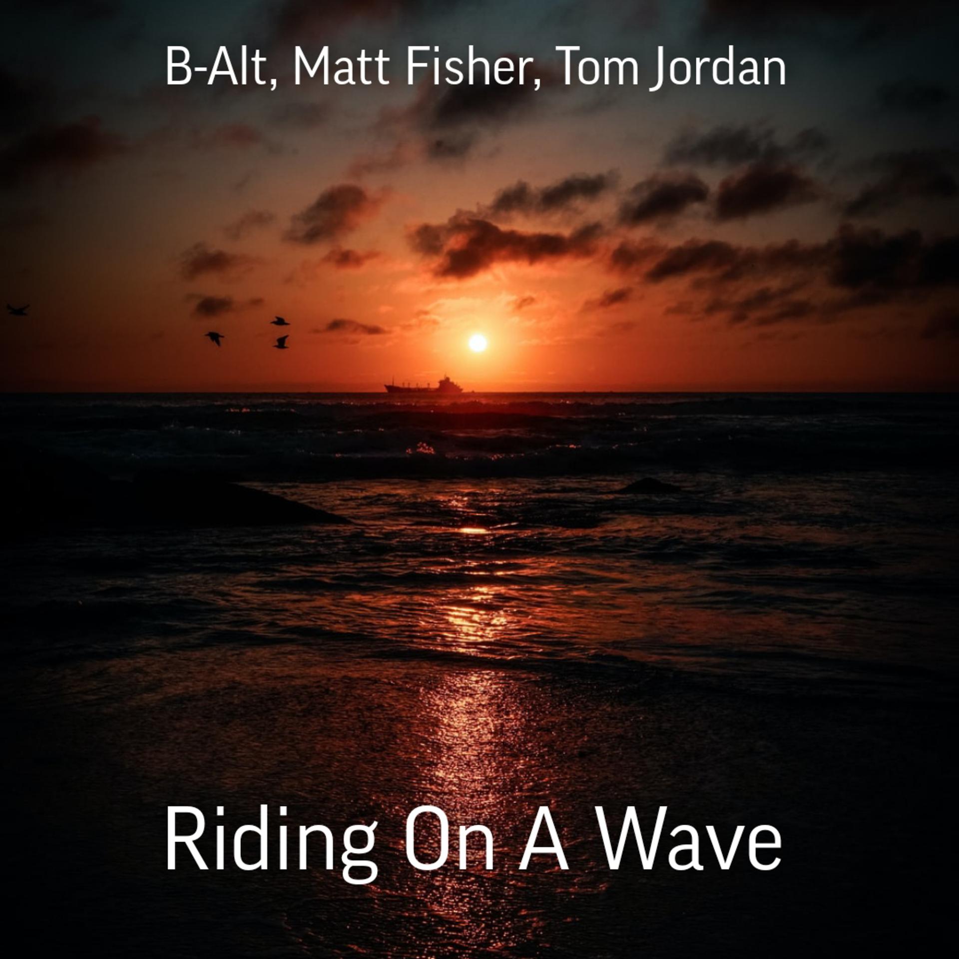 Постер альбома Riding on a Wave (feat. Matt Fisher, Tom Jordan)