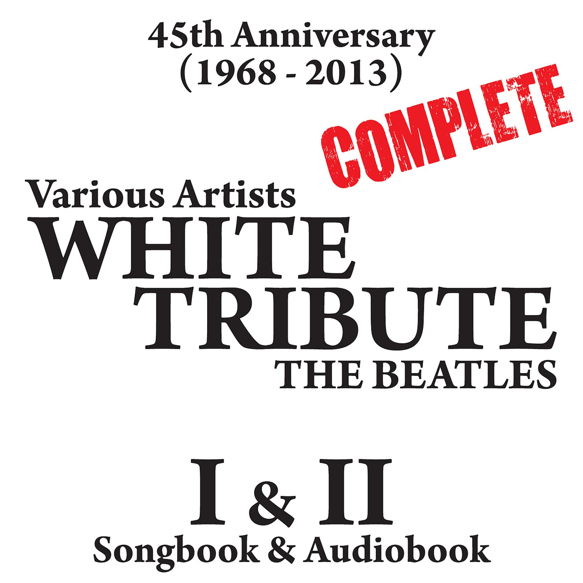 Постер альбома The Complete White Album Tribute (Part One & Two) 45th Anniversary [1968 - 2013] - Songbook & Audiobook