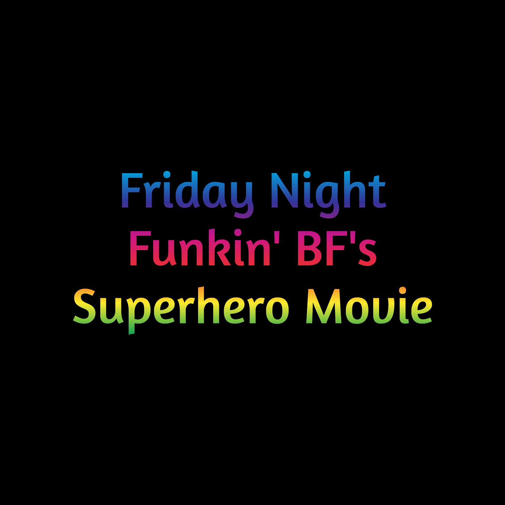 Постер альбома Friday Night Funkin' Bf's Superhero Movie
