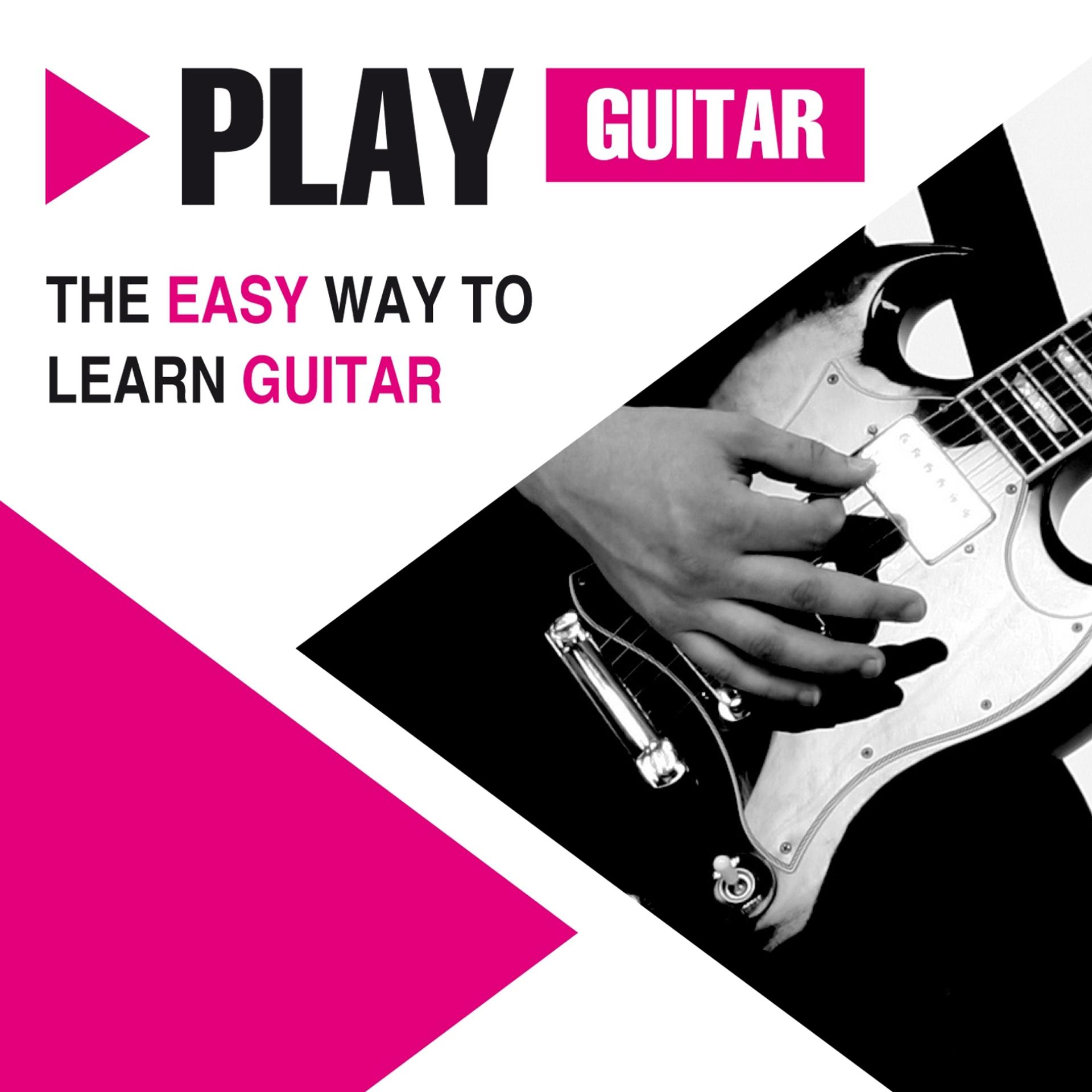 Постер альбома Play Guitar - The Easy Way to Learn Guitar