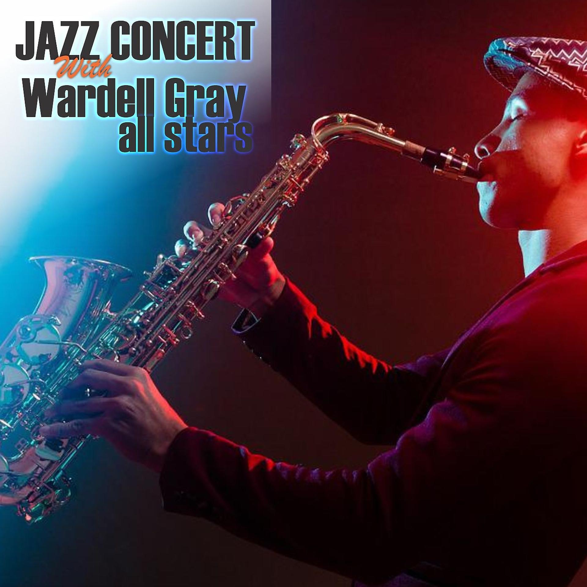 Постер альбома Jazz Concert With Wardell Gray All Stars