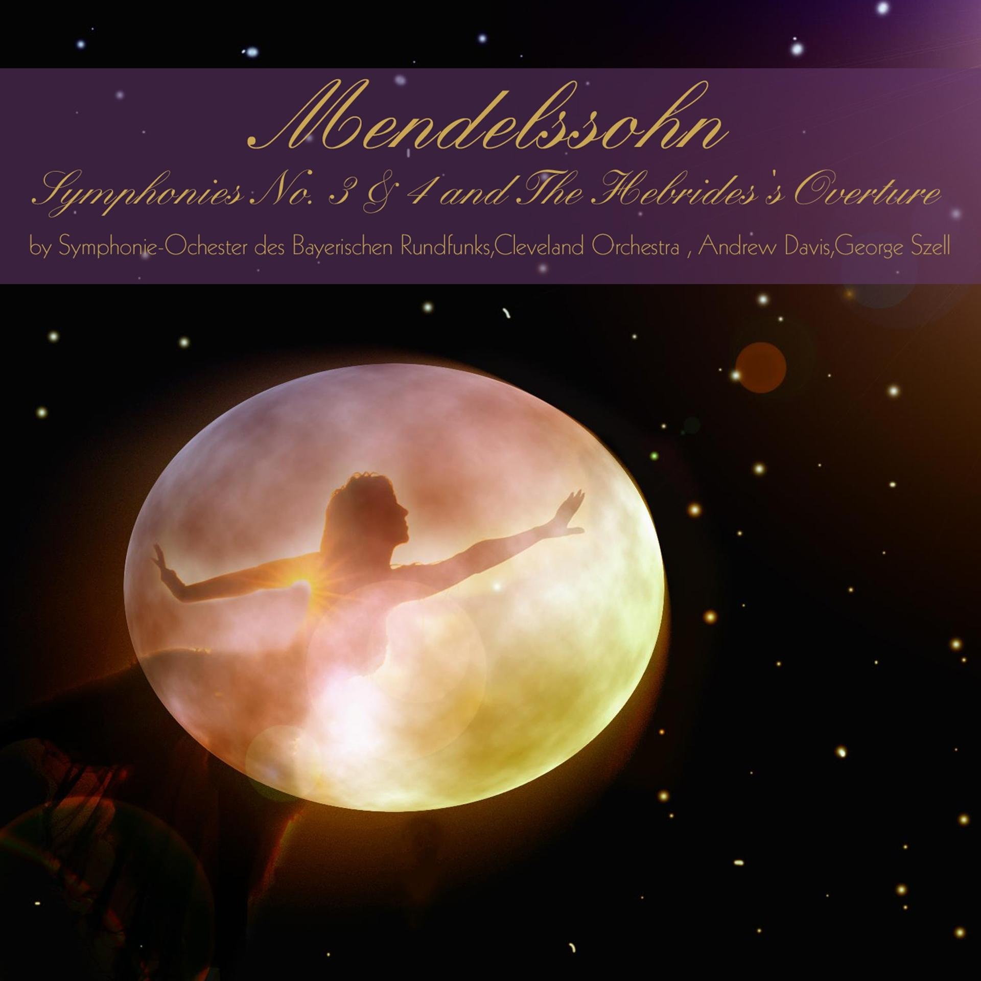 Постер альбома Mendelssohn: Symphonies Nos. 3, 4 & The Hebrides's Overture