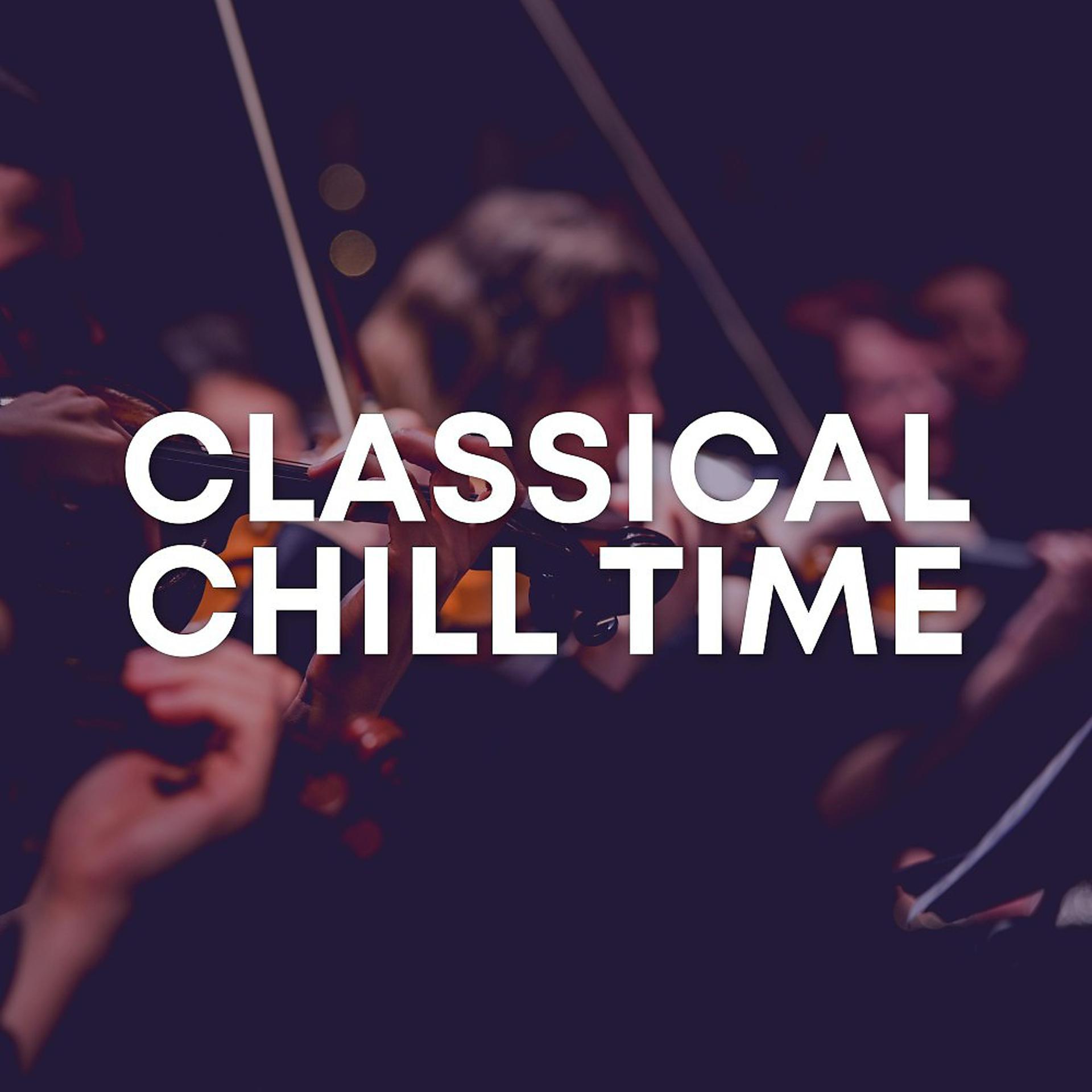 Постер альбома Classical Chill Time