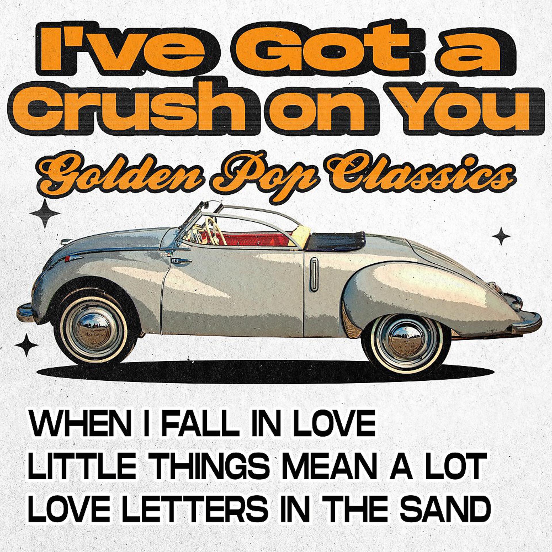 Постер альбома I've Got a Crush on You (Golden Pop Classics)