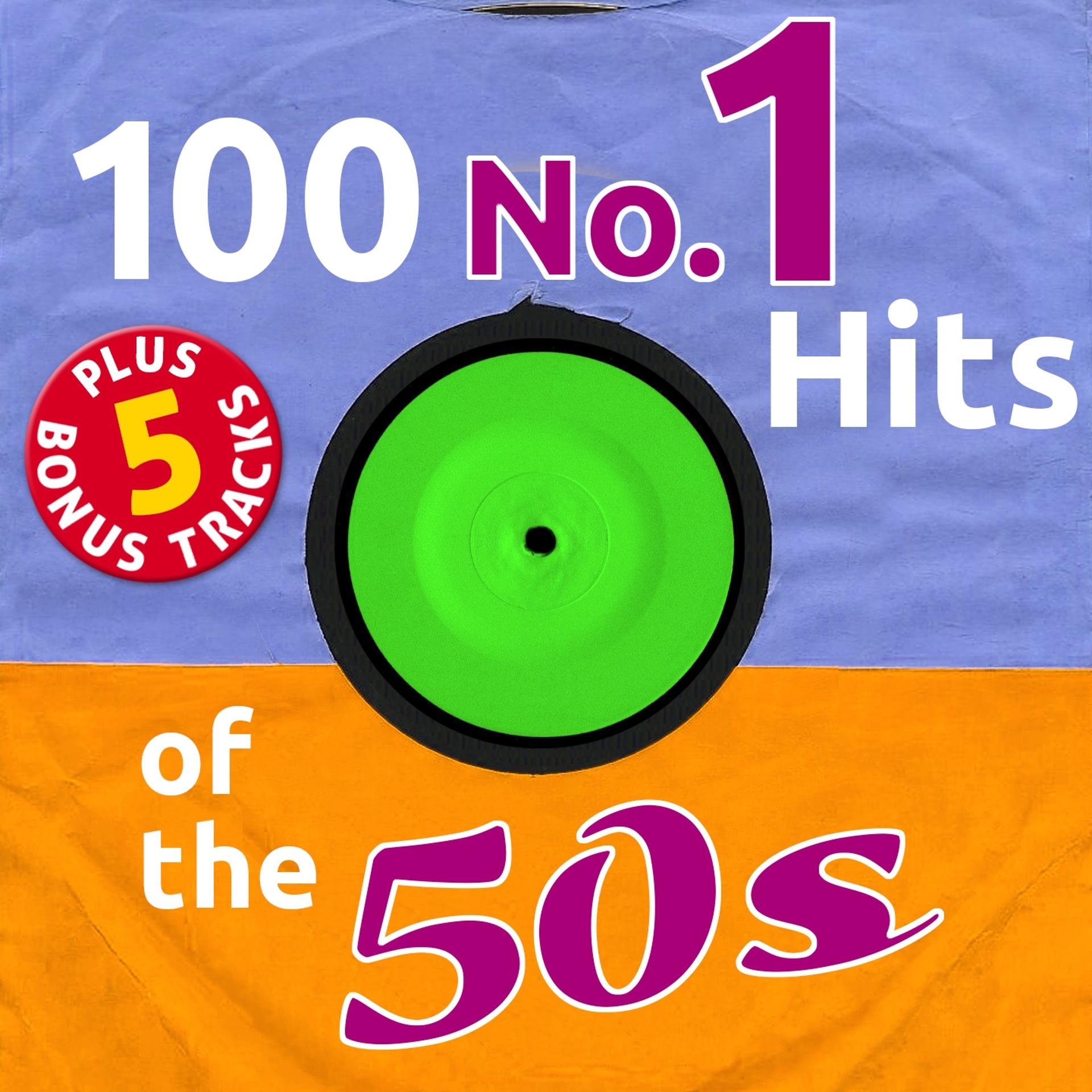 Постер альбома 100 No. 1 Hits of the 50's (Plus 5 Bonus Tracks - Pop Recordings!)