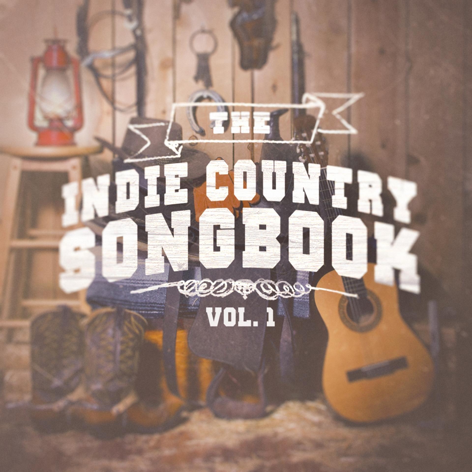 Постер альбома The Indie Country Songbook, Vol. 1 (A Selection of Country Indie Artists and Bands)