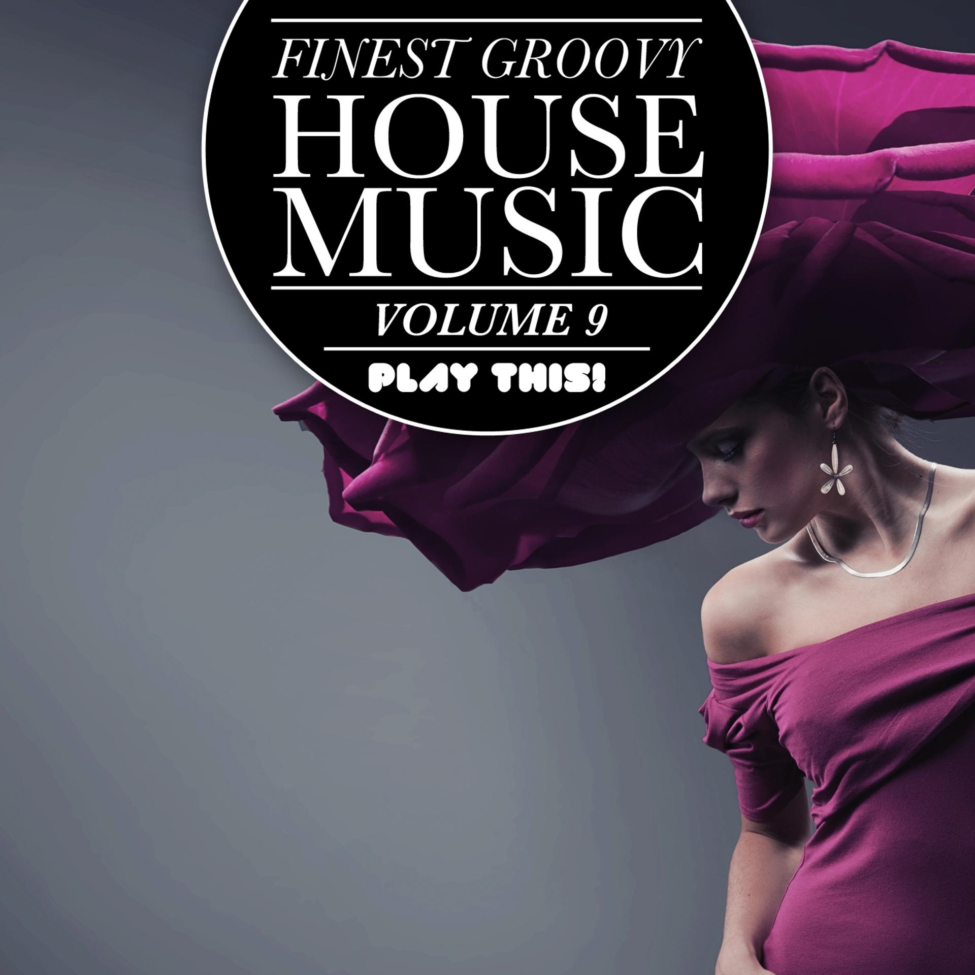 Постер альбома Finest Groovy House Music, Vol. 9