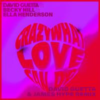 Постер альбома Crazy What Love Can (with Becky Hill & Ella Henderson) [David Guetta & James Hype Remix]