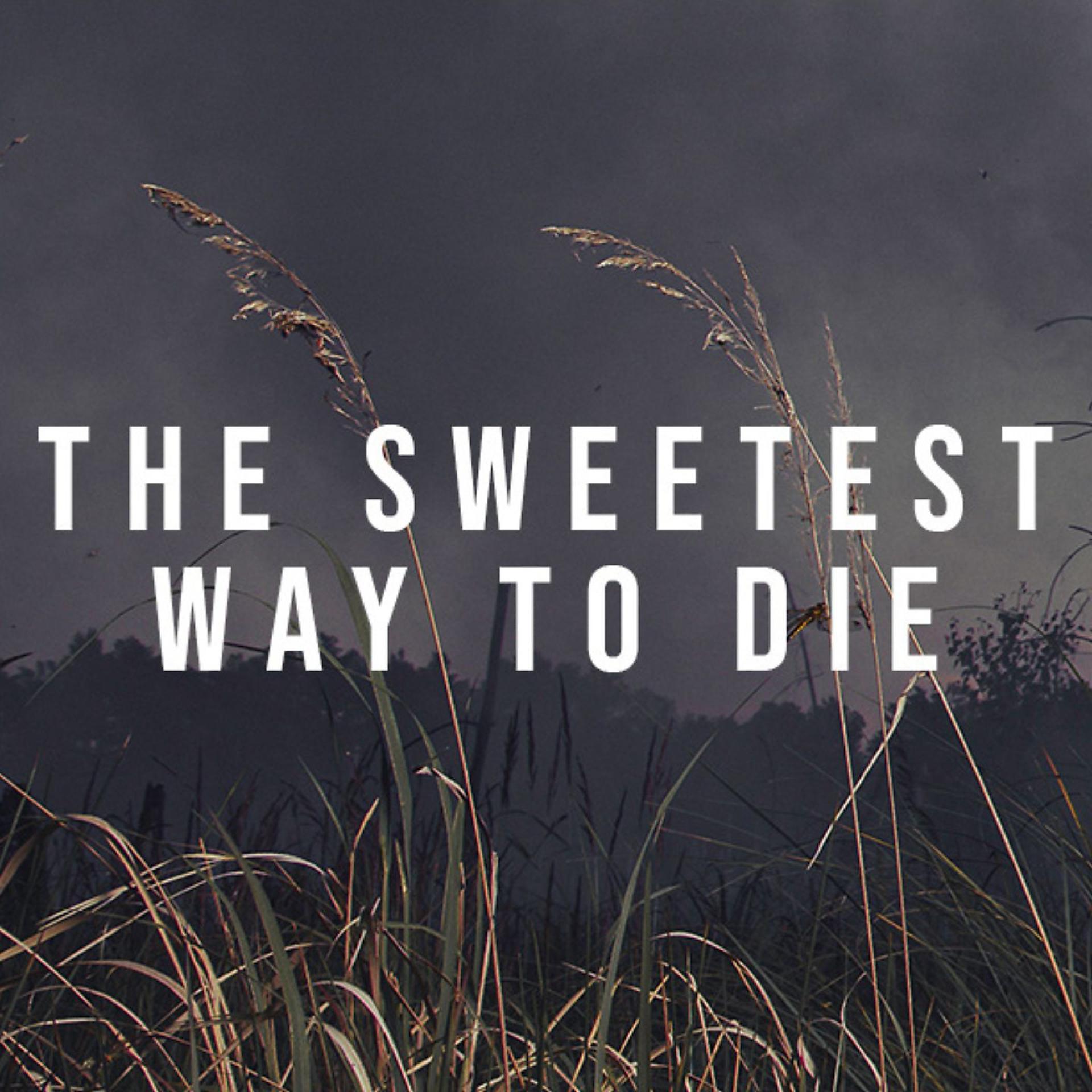 Постер альбома The Sweetest Way To Die