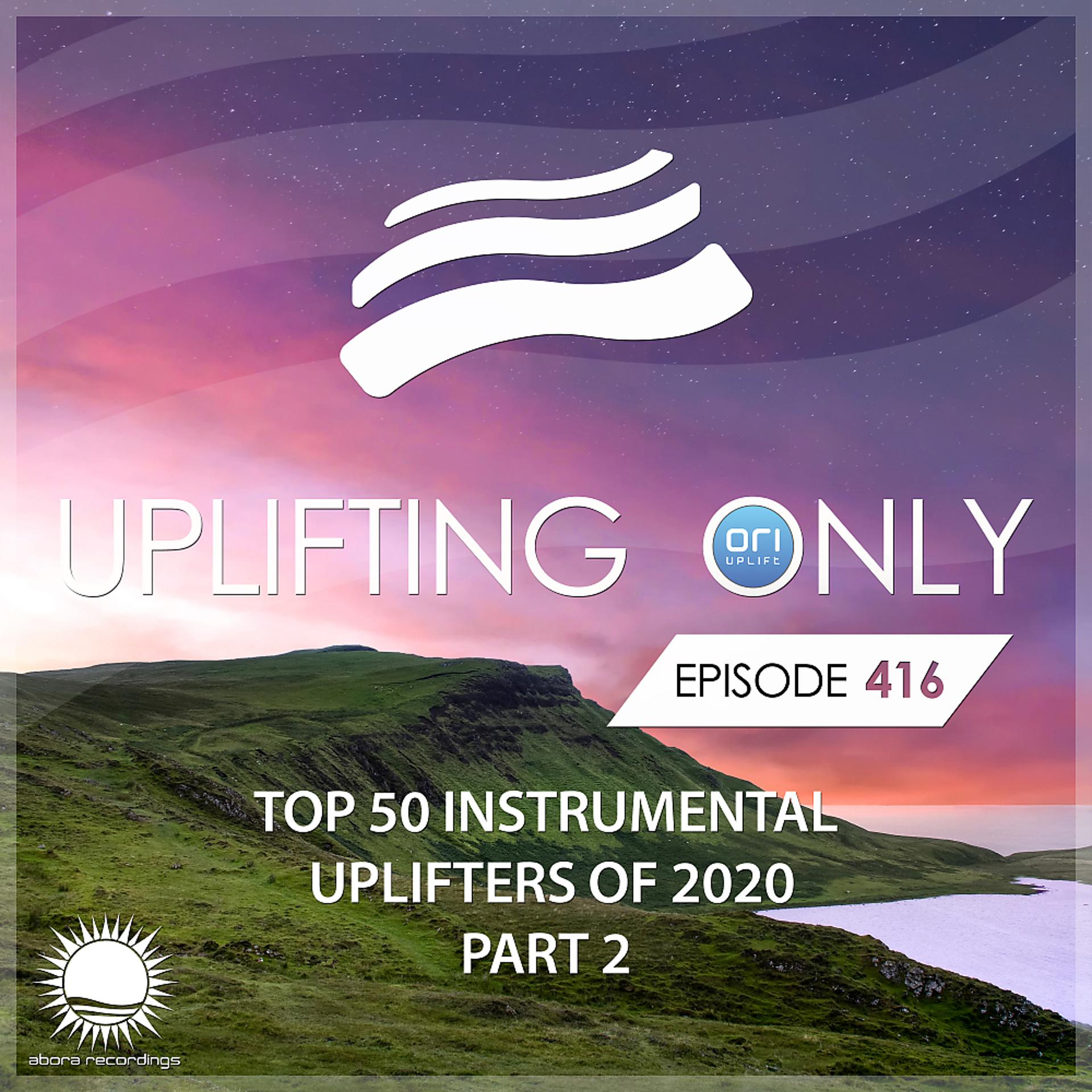 Постер альбома Uplifting Only Episode 416: Ori's Top 50 Instrumental Uplifters of 2020 - Part 2 (Jan 2021)