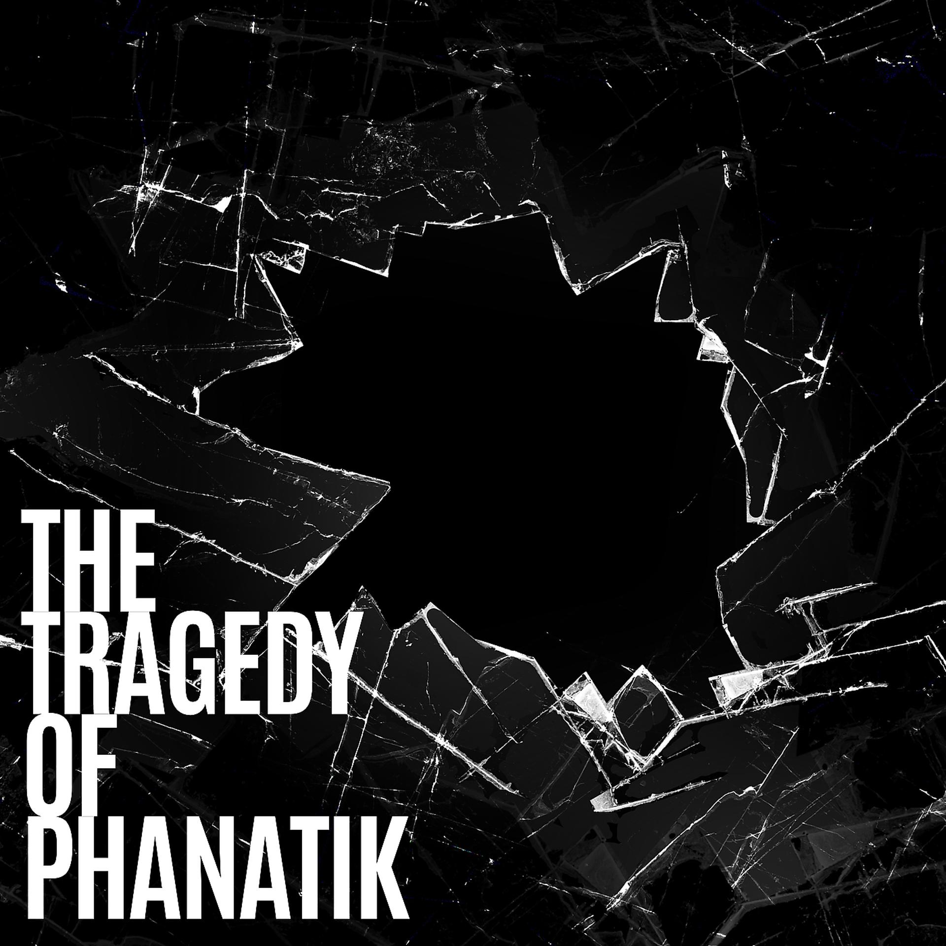 Постер альбома The Tragedy of Phanatik