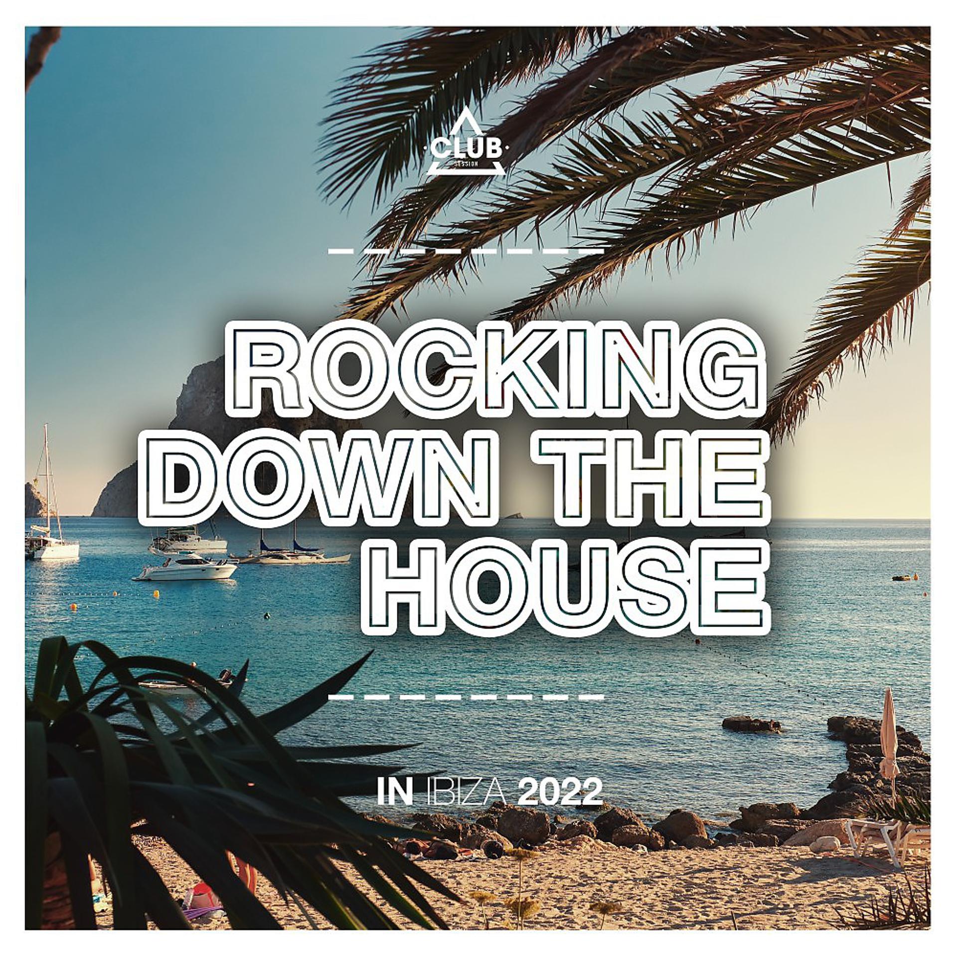 Постер альбома Rocking Down the House in Ibiza 2022