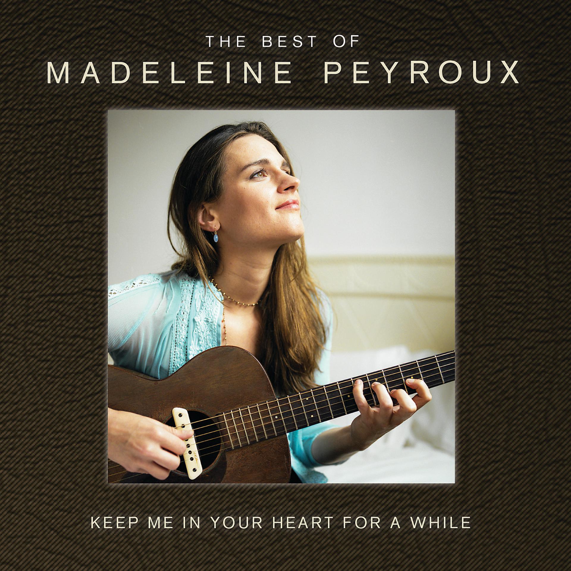 Постер альбома Keep Me In Your Heart For A While: The Best Of Madeleine Peyroux