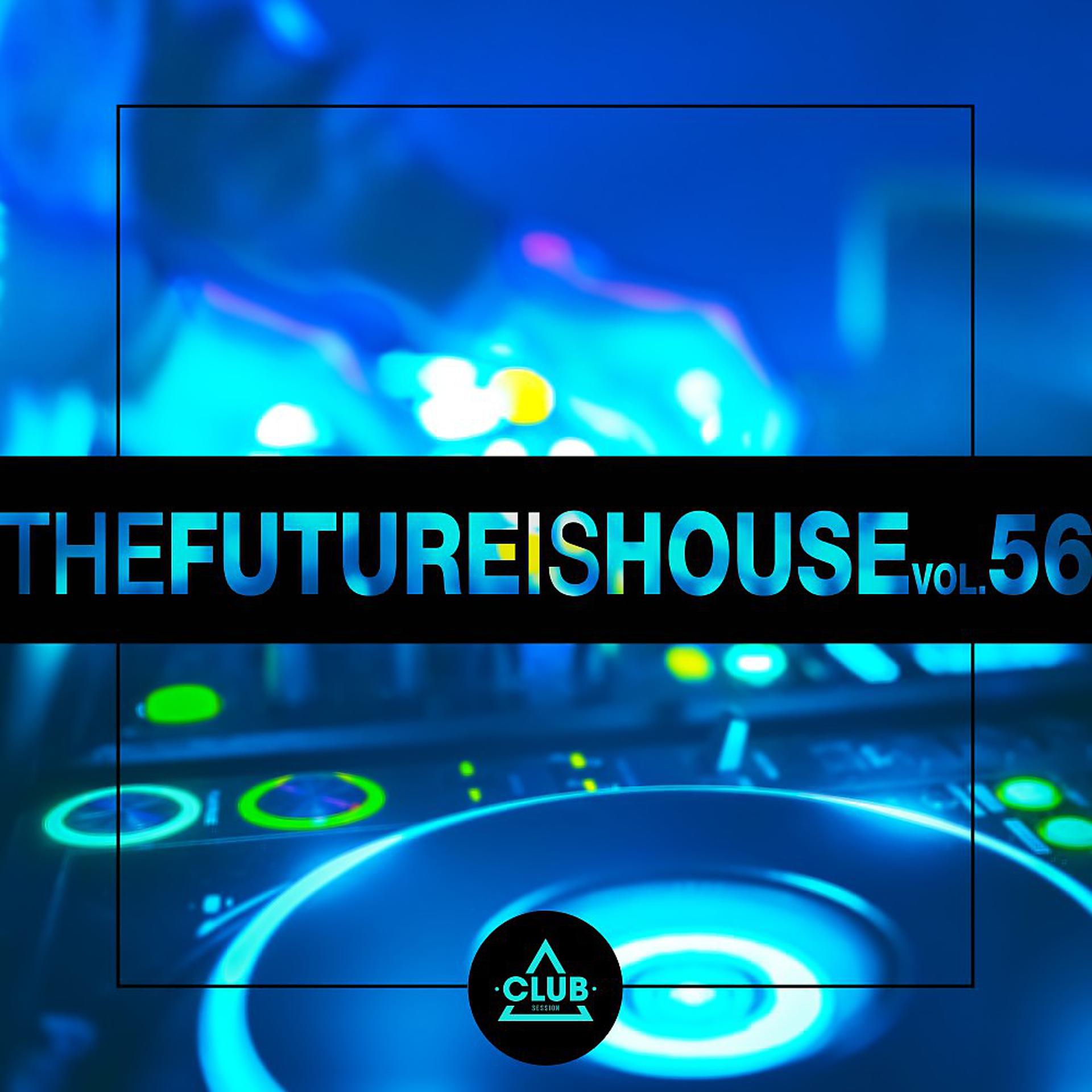 Постер альбома The Future Is House, Vol. 56