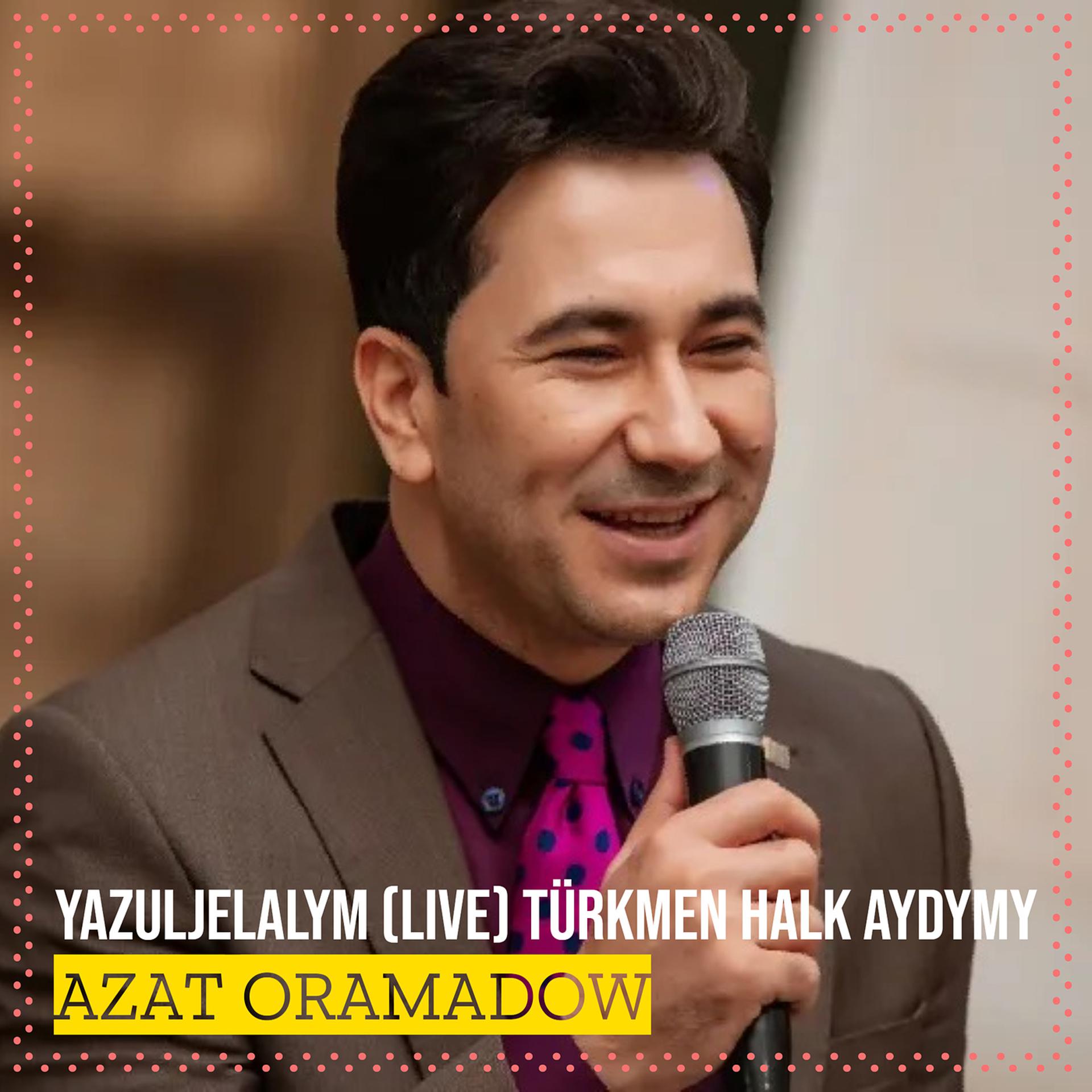 Постер альбома Yazuljelalym (Türkmen Halk Aydymy) [Live]