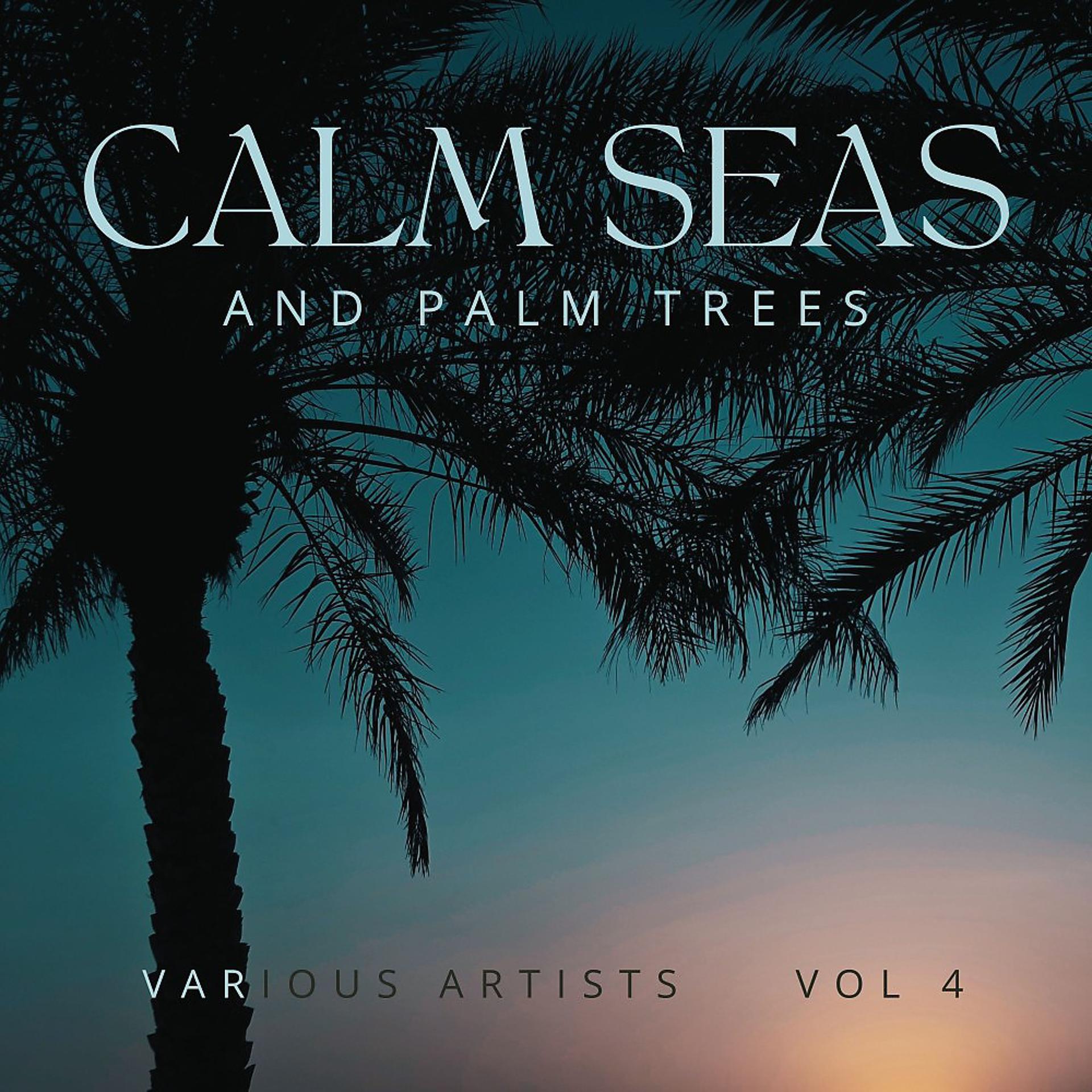 Постер альбома Calm Seas and Palm Trees, Vol. 4