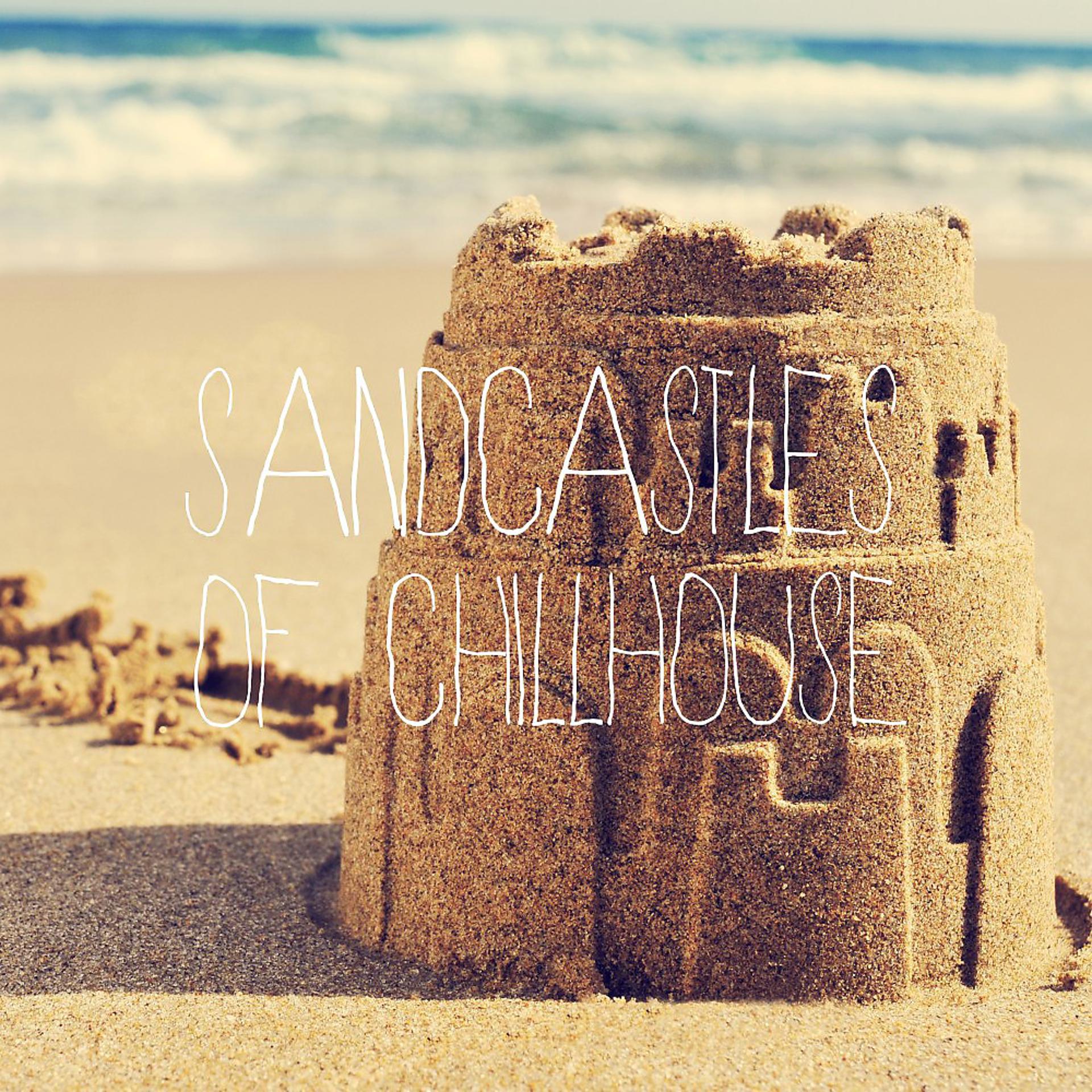 Постер альбома Sandcastles of Chillhouse