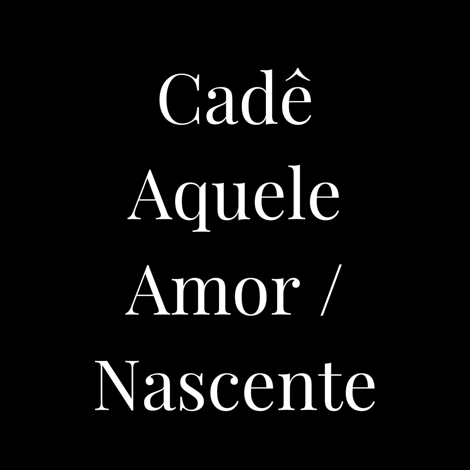 Постер альбома Cadê Aquele Amor / Nascente