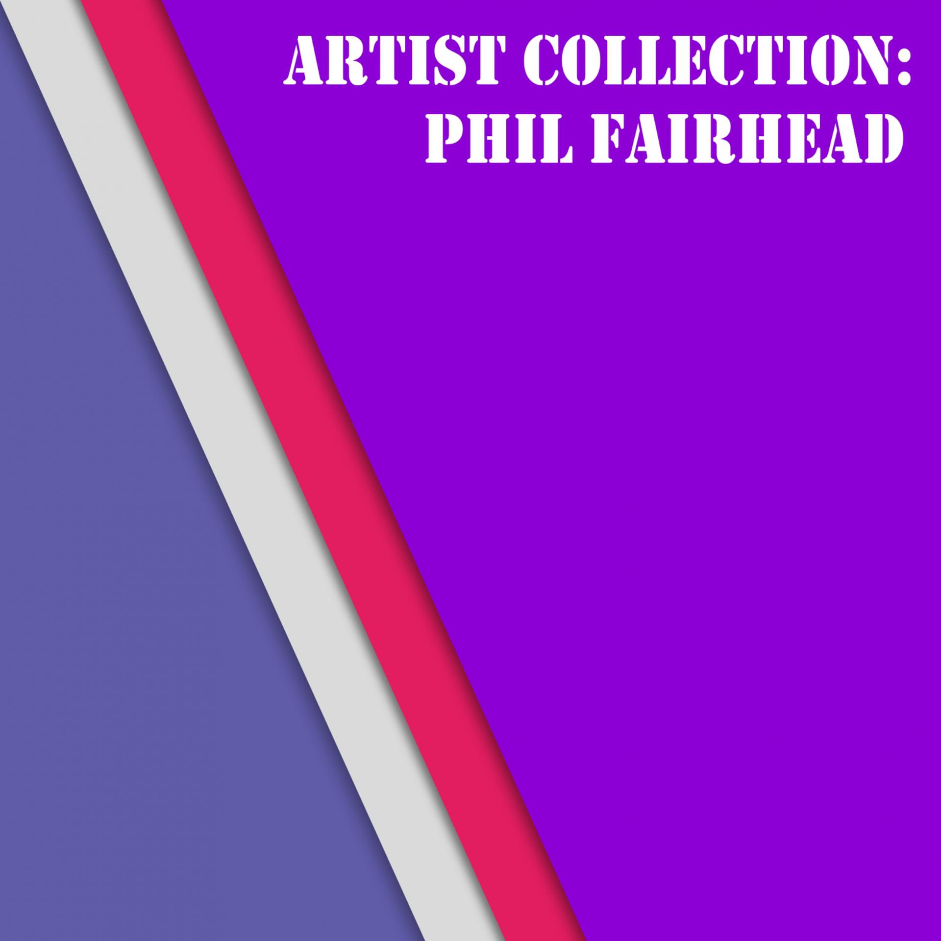 Постер альбома Artist Collection: Phil Fairhead