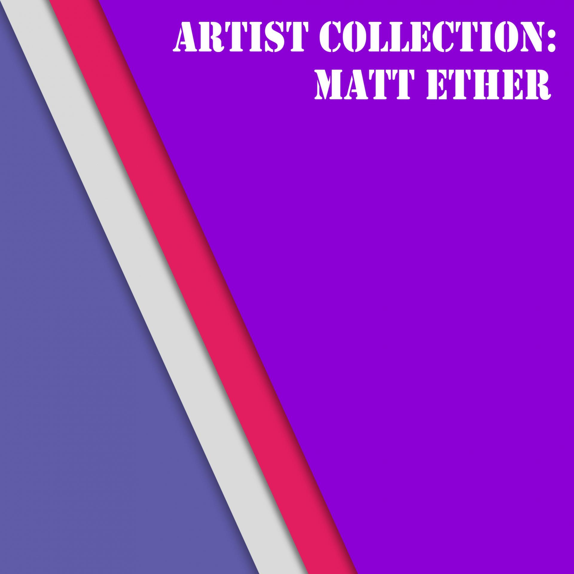 Постер альбома Artist Collection: Matt Ether