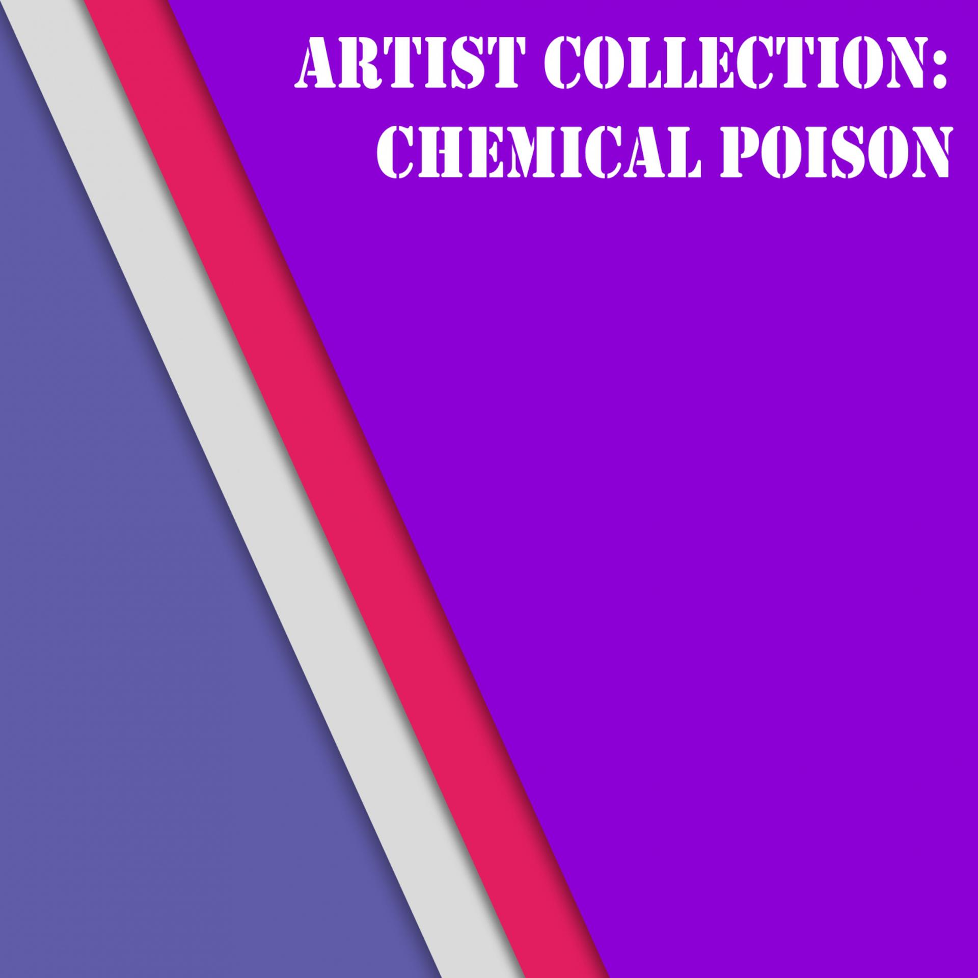 Постер альбома Artist Collection: Chemical Poison